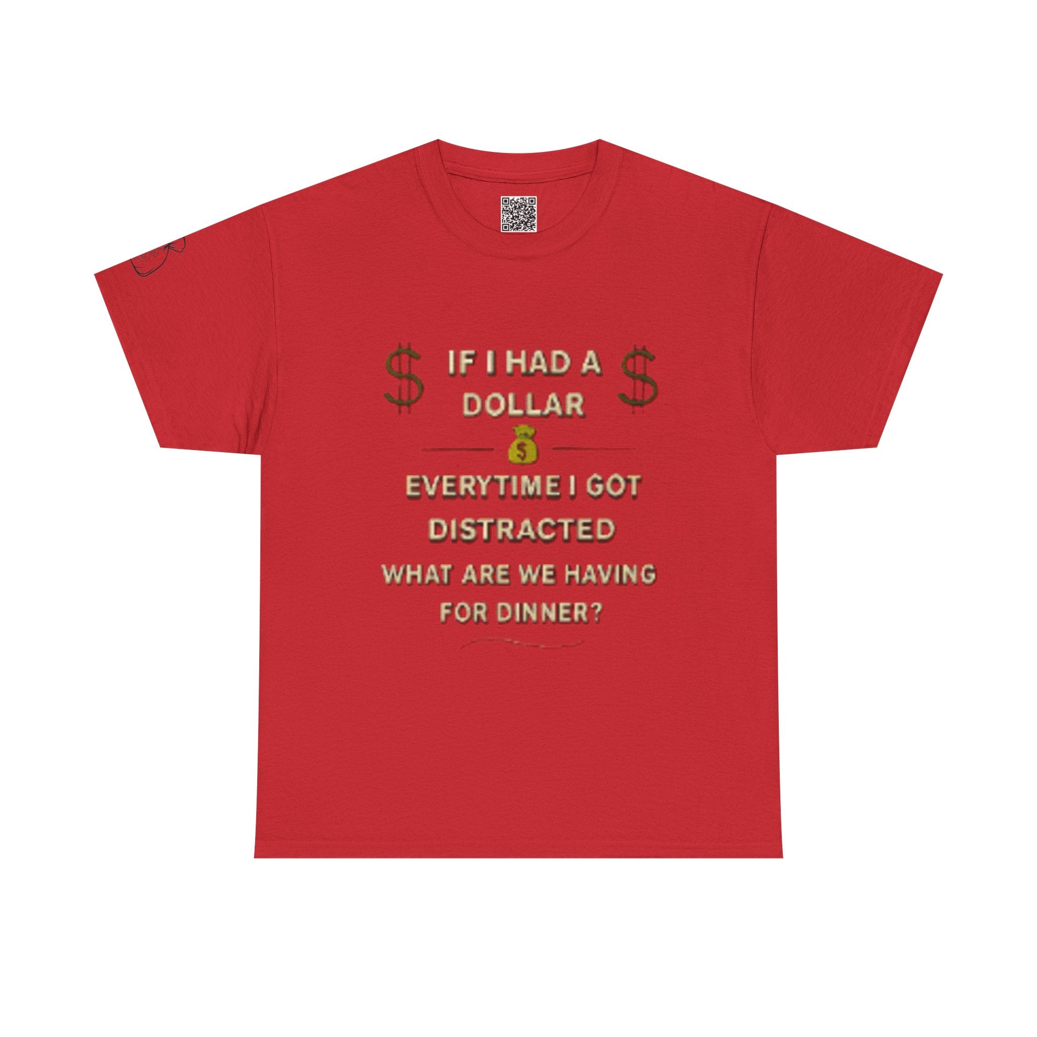 “If I Had a Dollar Every Time I Got Distracted” T-Shirt | Funny ADHD Humor Tee | Unisex Cotton Shirt for Food Lovers