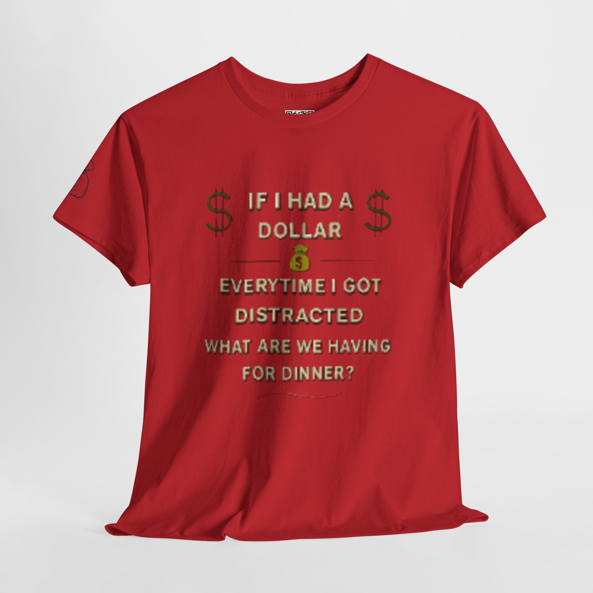 “If I Had a Dollar Every Time I Got Distracted” T-Shirt | Funny ADHD Humor Tee | Unisex Cotton Shirt for Food Lovers