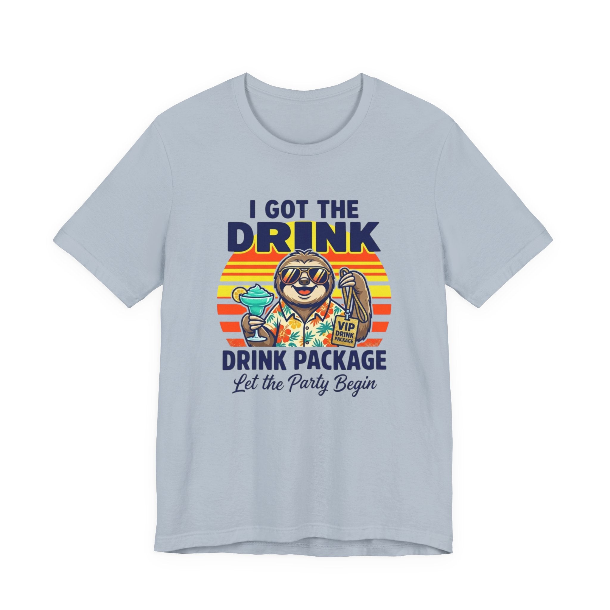 I Got the Drink Package Let the Party Begin Tee