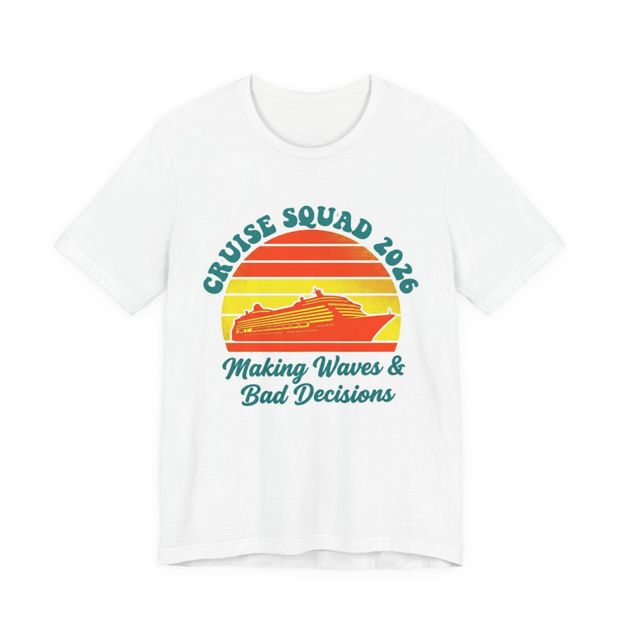 Cruise Squad 2026 Making Waves and Bad Decisions Tee