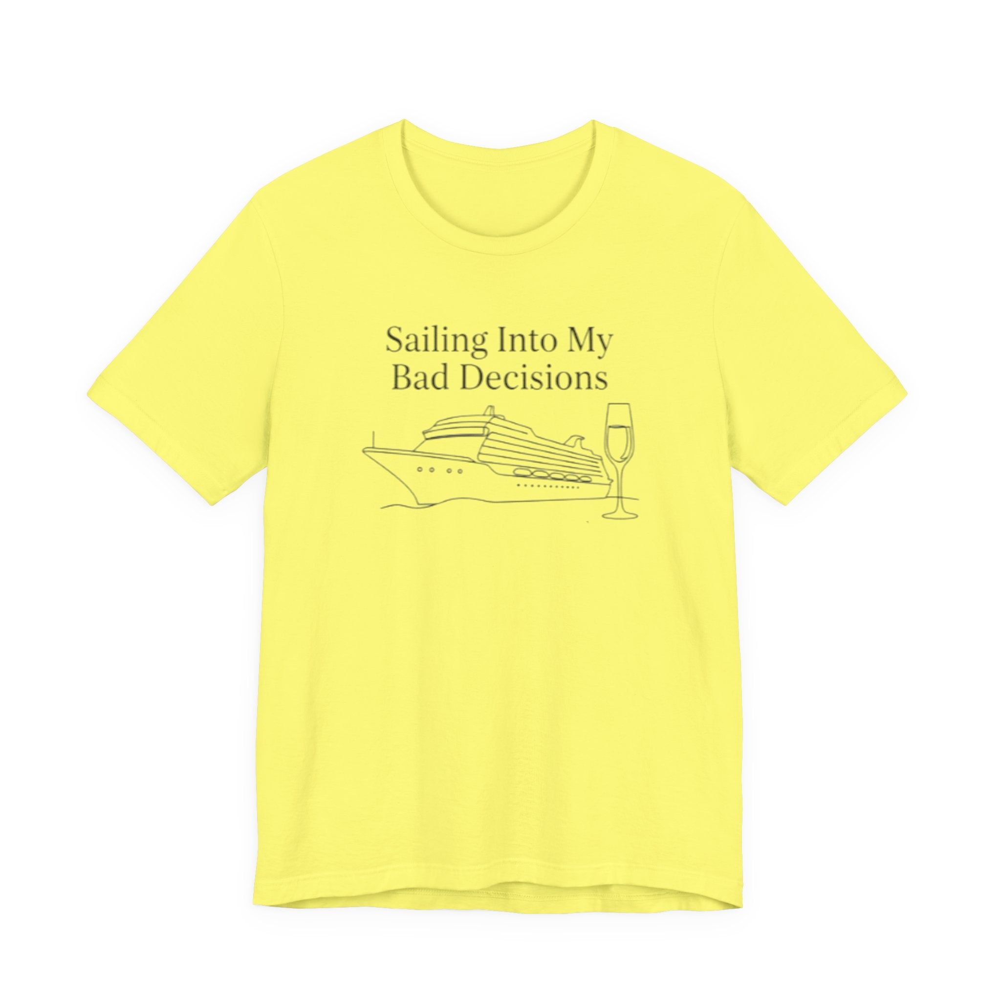 Sailing into my bad decisions Tee
