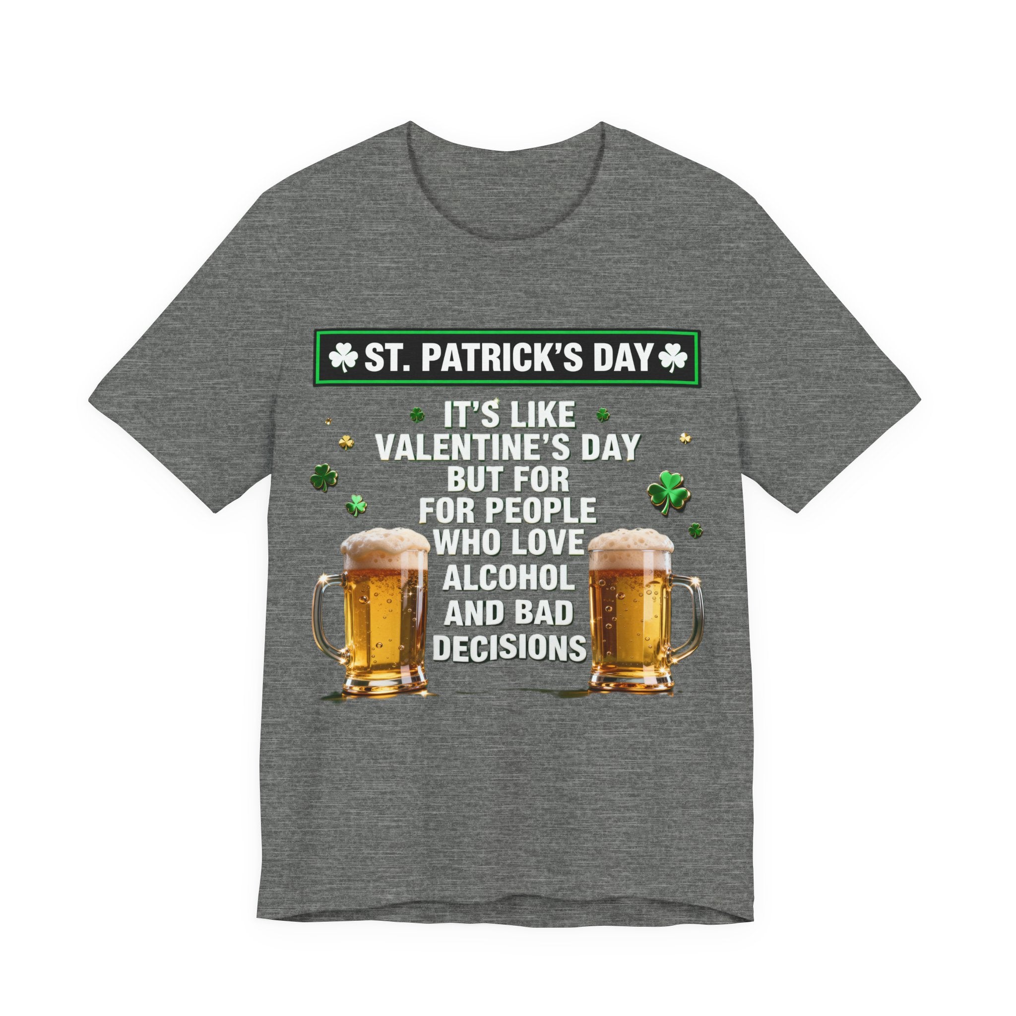“It’s Like Valentine’s Day but for Alcohol & Bad Decisions” Tee