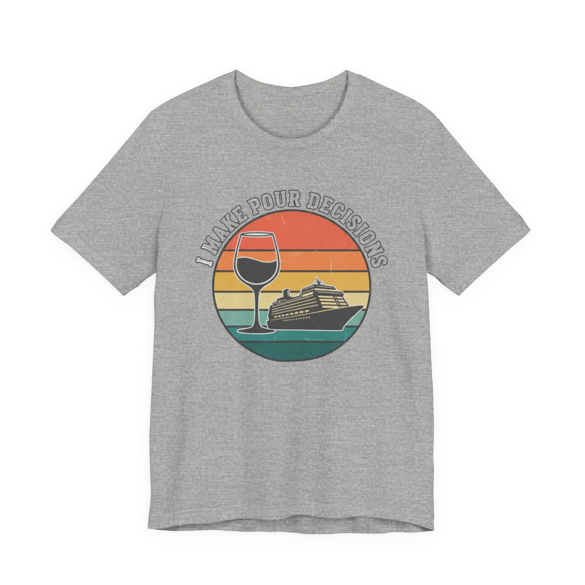 I make Pour Decisions Cruise Tee