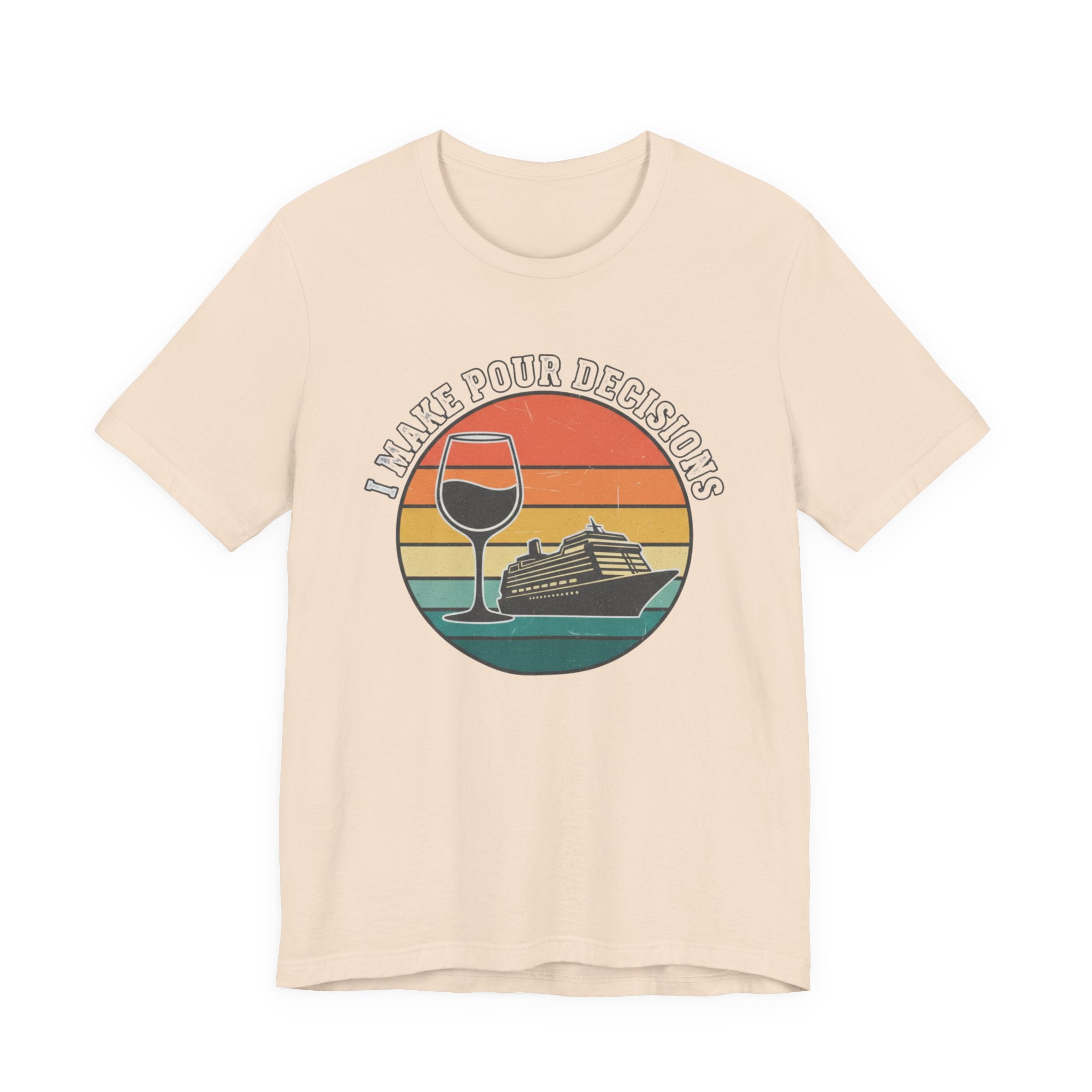I make Pour Decisions Cruise Tee