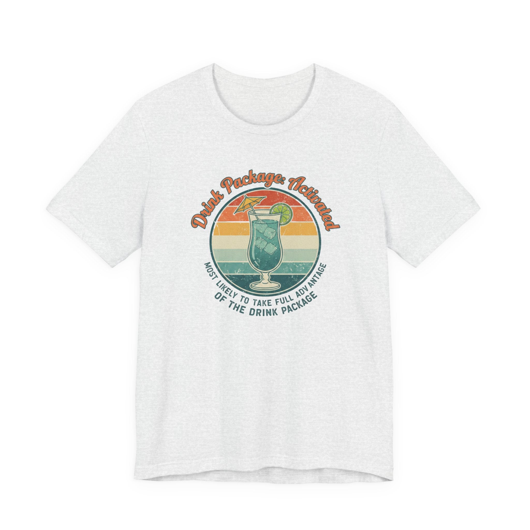 Drink Package Activated Most likey to take full Advantage of the Drink Package Tee