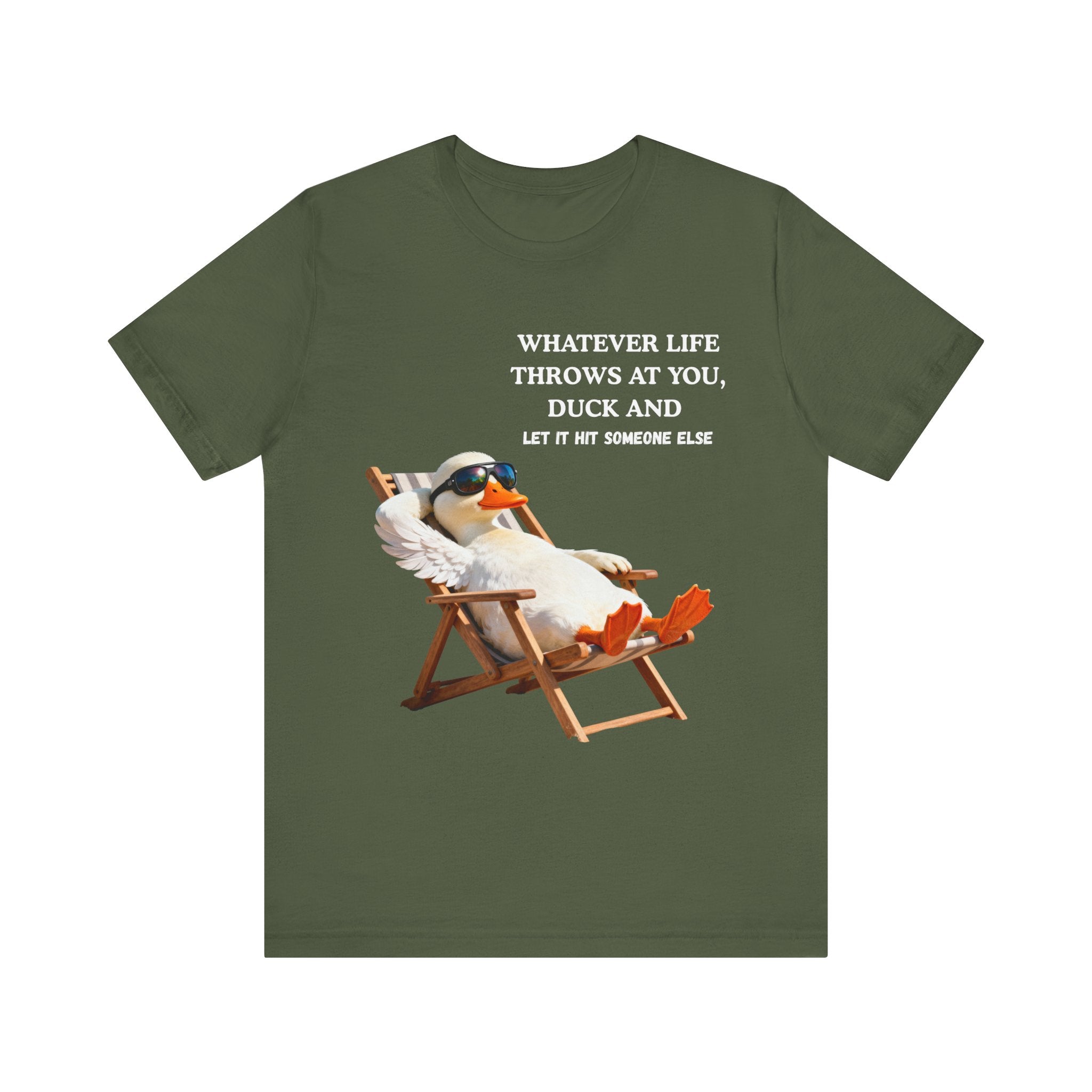 Funny Duck T-Shirt – “Whatever Life Throws at You, Duck and Let It Hit Someone Else”