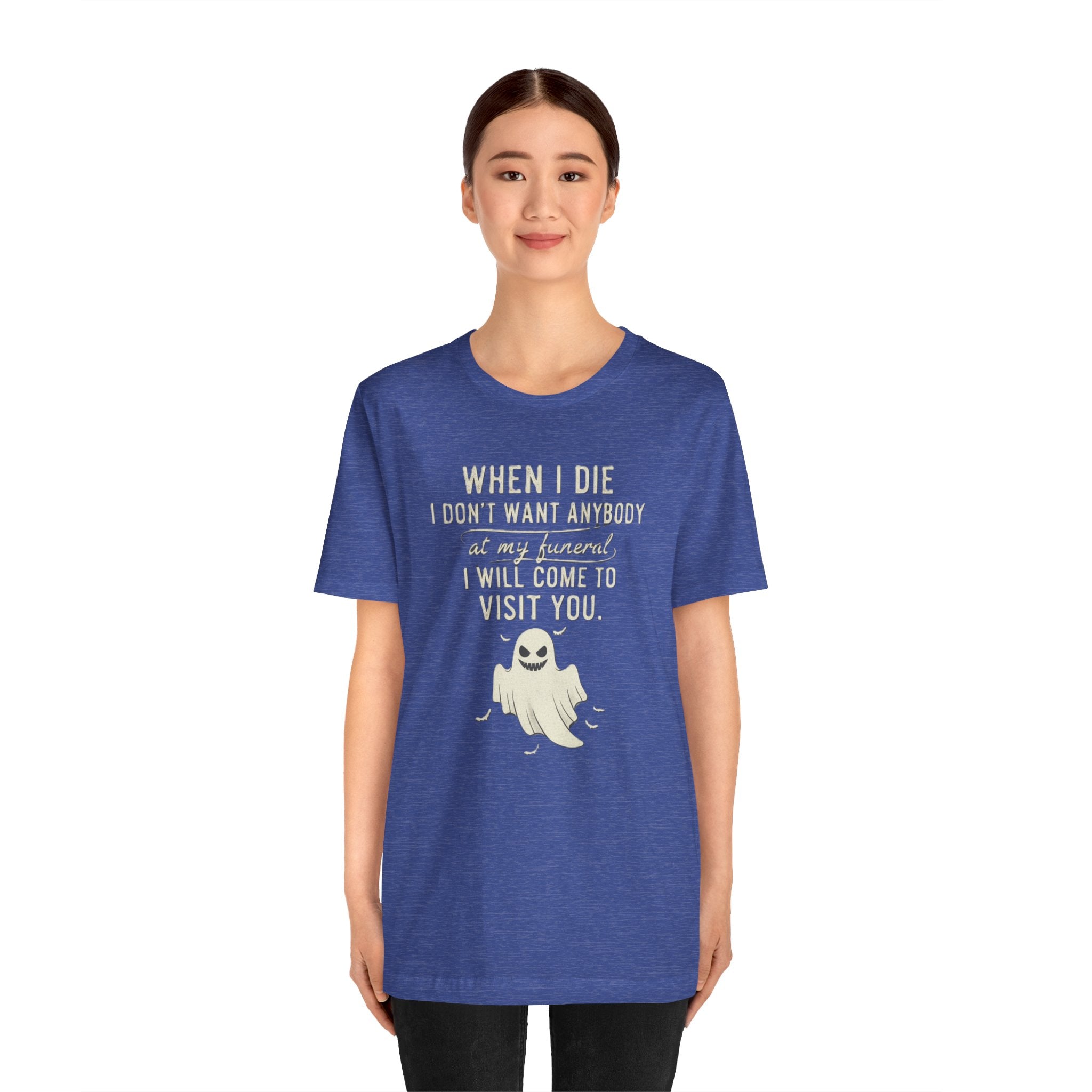 Funny Ghost Shirt – “When I Die I’ll Come Visit You” Tee
