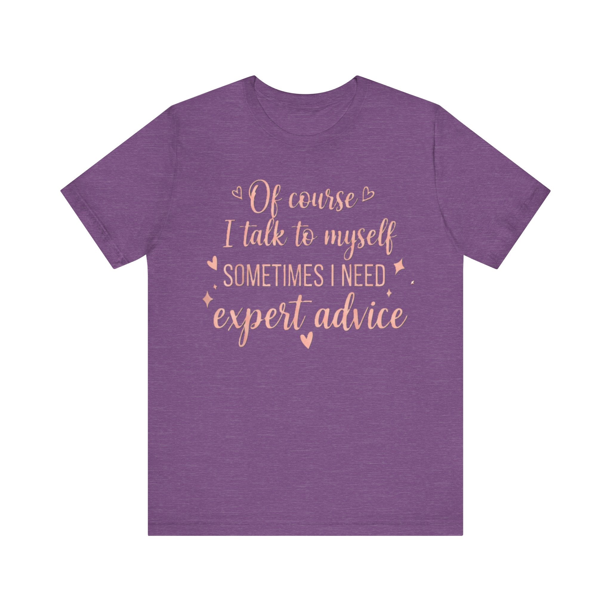 Of Course I Talk to Myself Tee – Cute & Funny Expert Advice T-Shirt Please Note: (Sizes may run slightly small)