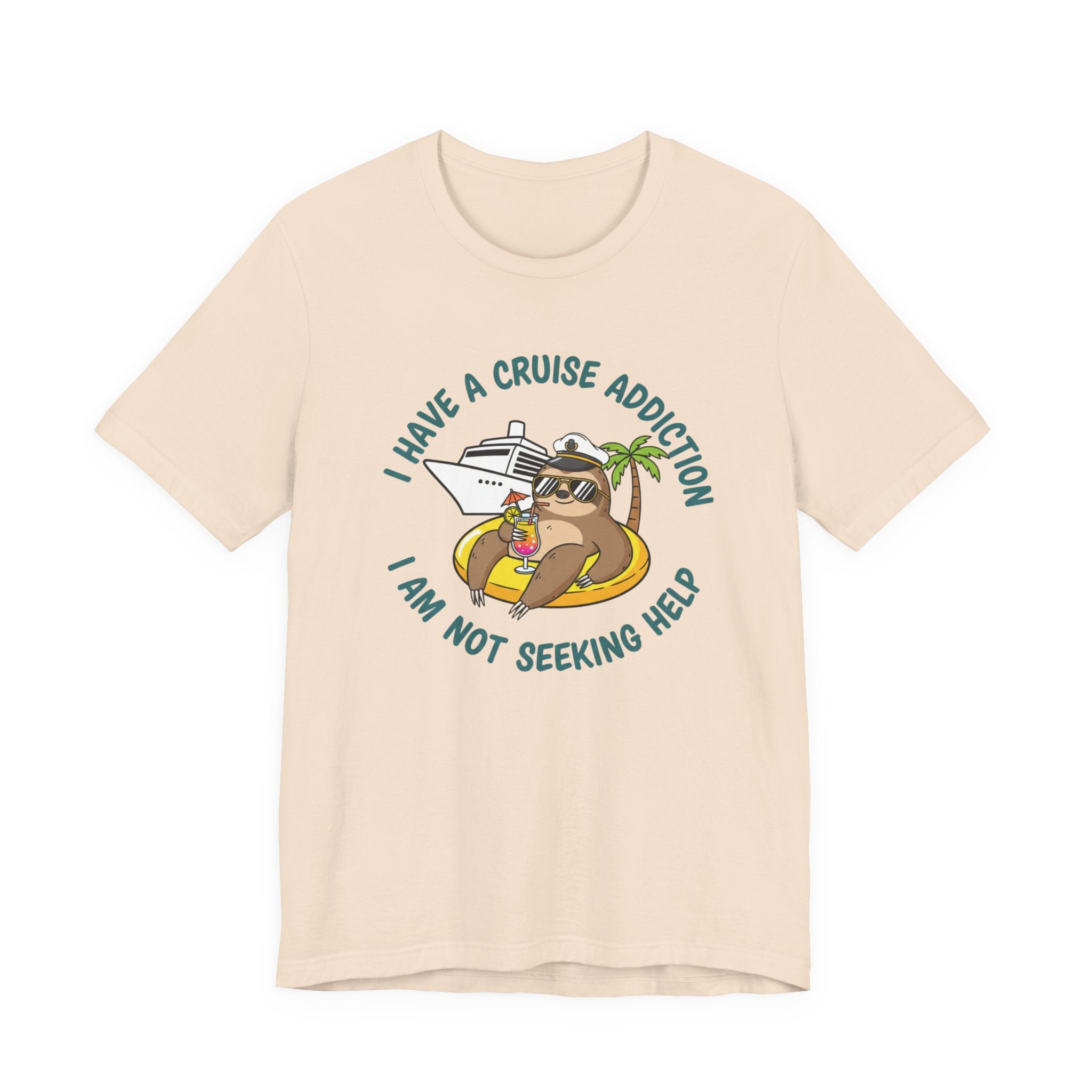 I have a Cruise Addiction I am not Seeking Help Tee