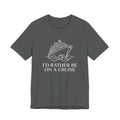 I'd Rather Be on a Cruise Tee
