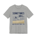Sometimes Motivation Finds You Cruise Tee