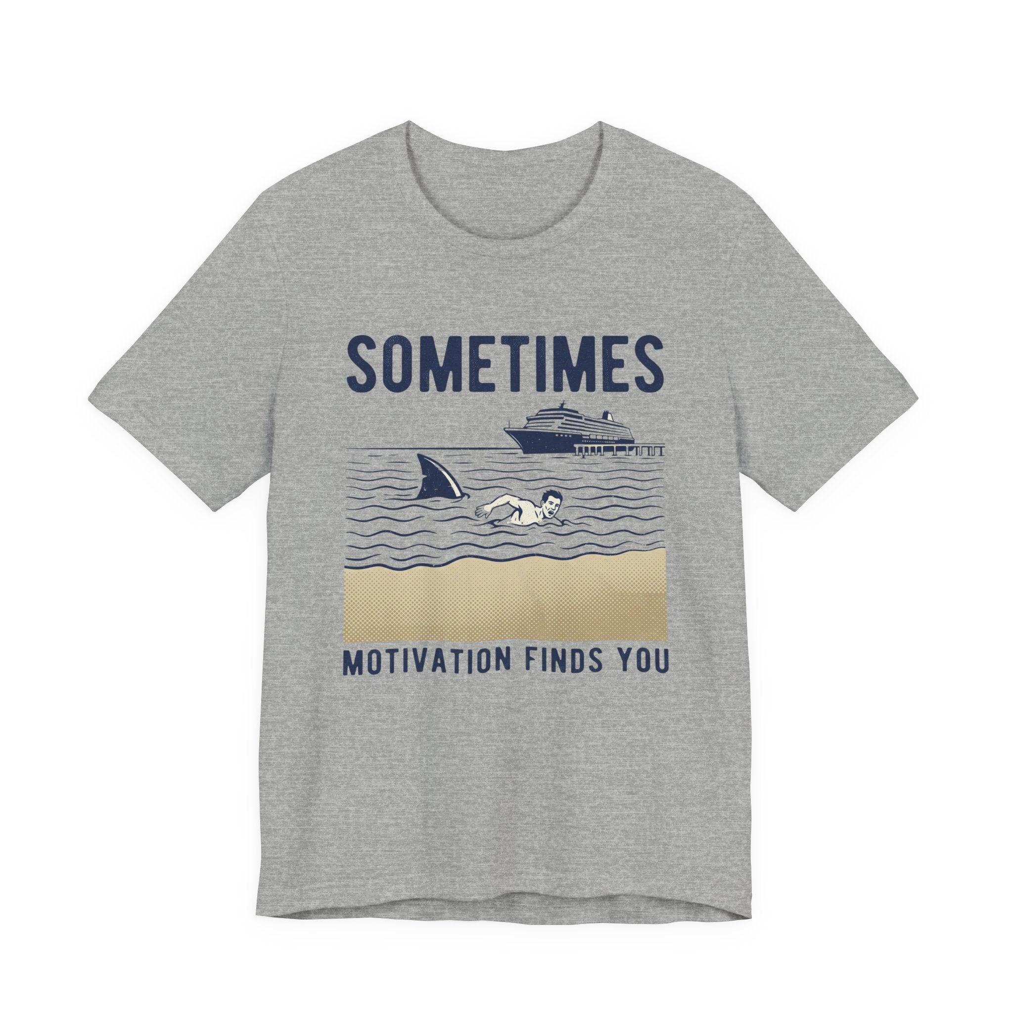 Sometimes Motivation Finds You Cruise Tee