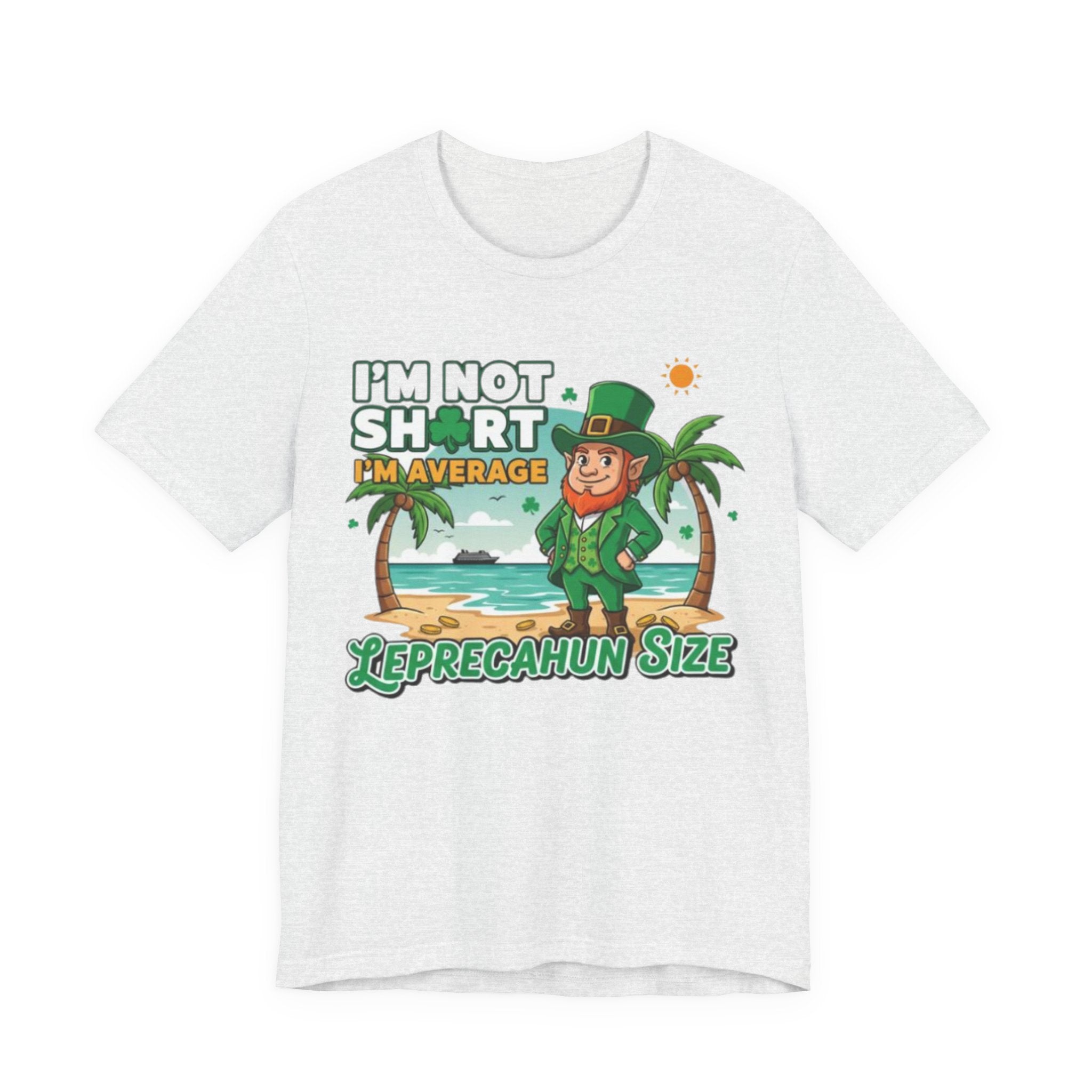 I'm not short I'm average leprechaun size Tee
