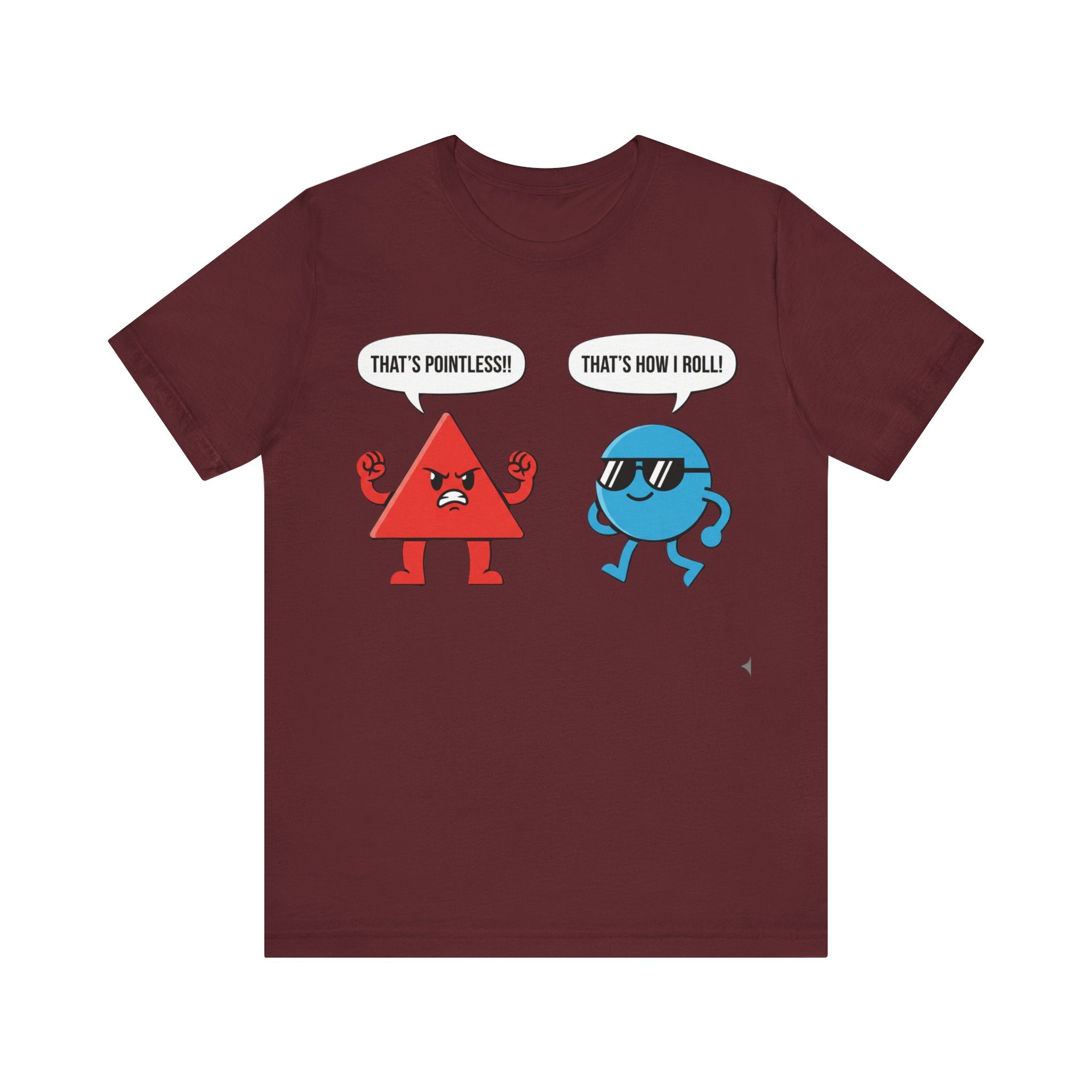 That’s Pointless / That’s How I Roll Tee – Funny Triangle & Circle Pun T-Shirt Please Note: (Sizes may run slightly small)