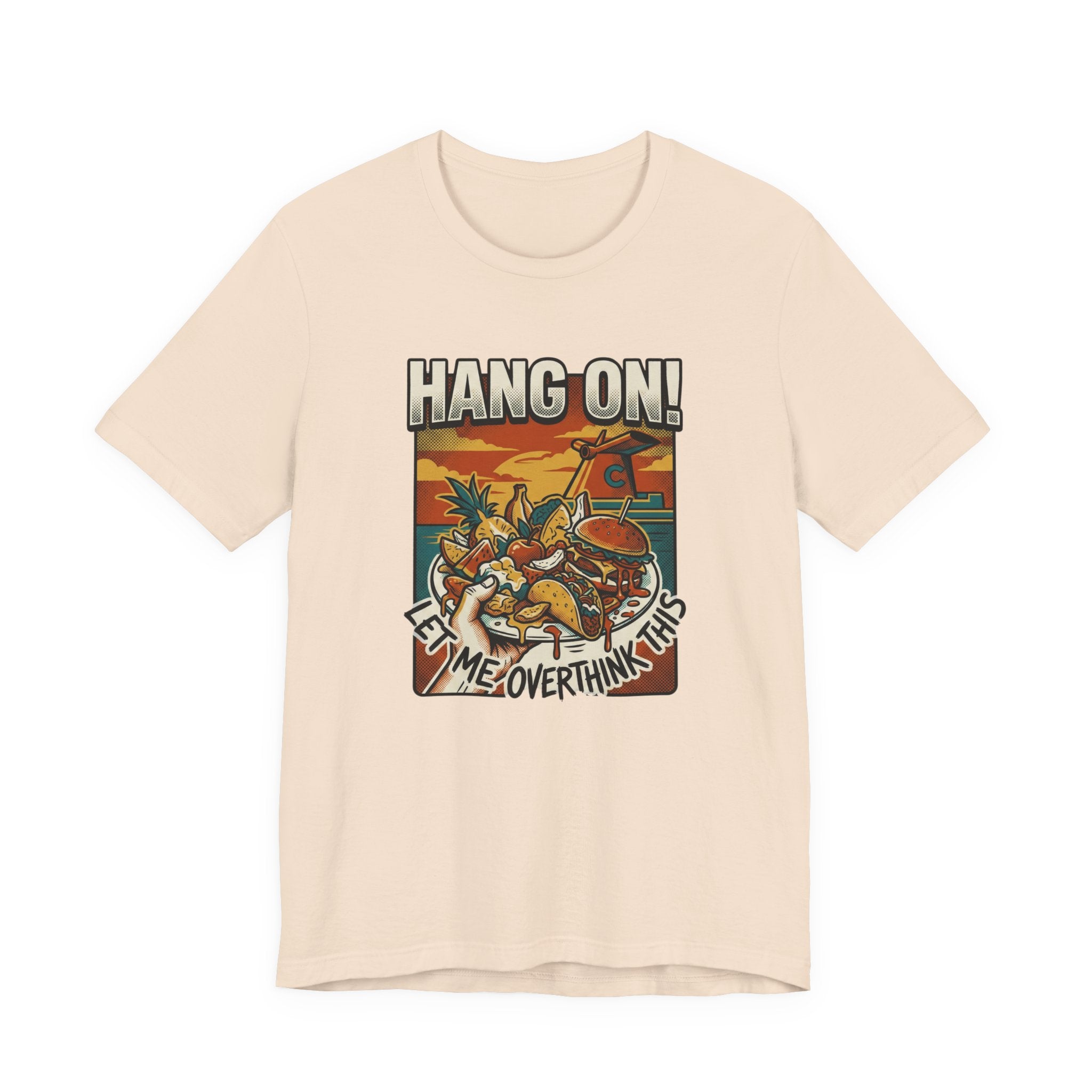Hang on Let me over think this Cruise Buffet Tee