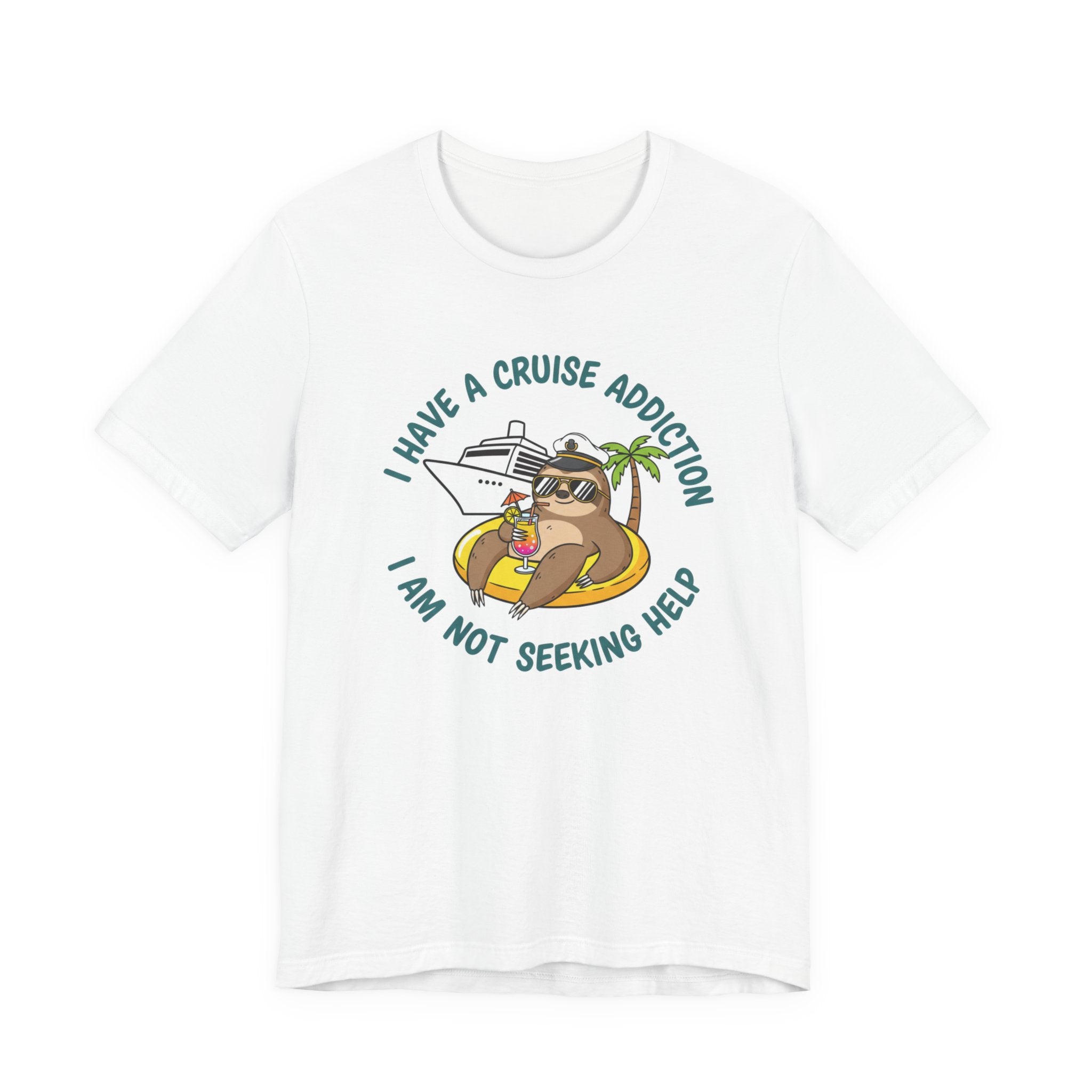 I have a Cruise Addiction I am not Seeking Help Tee