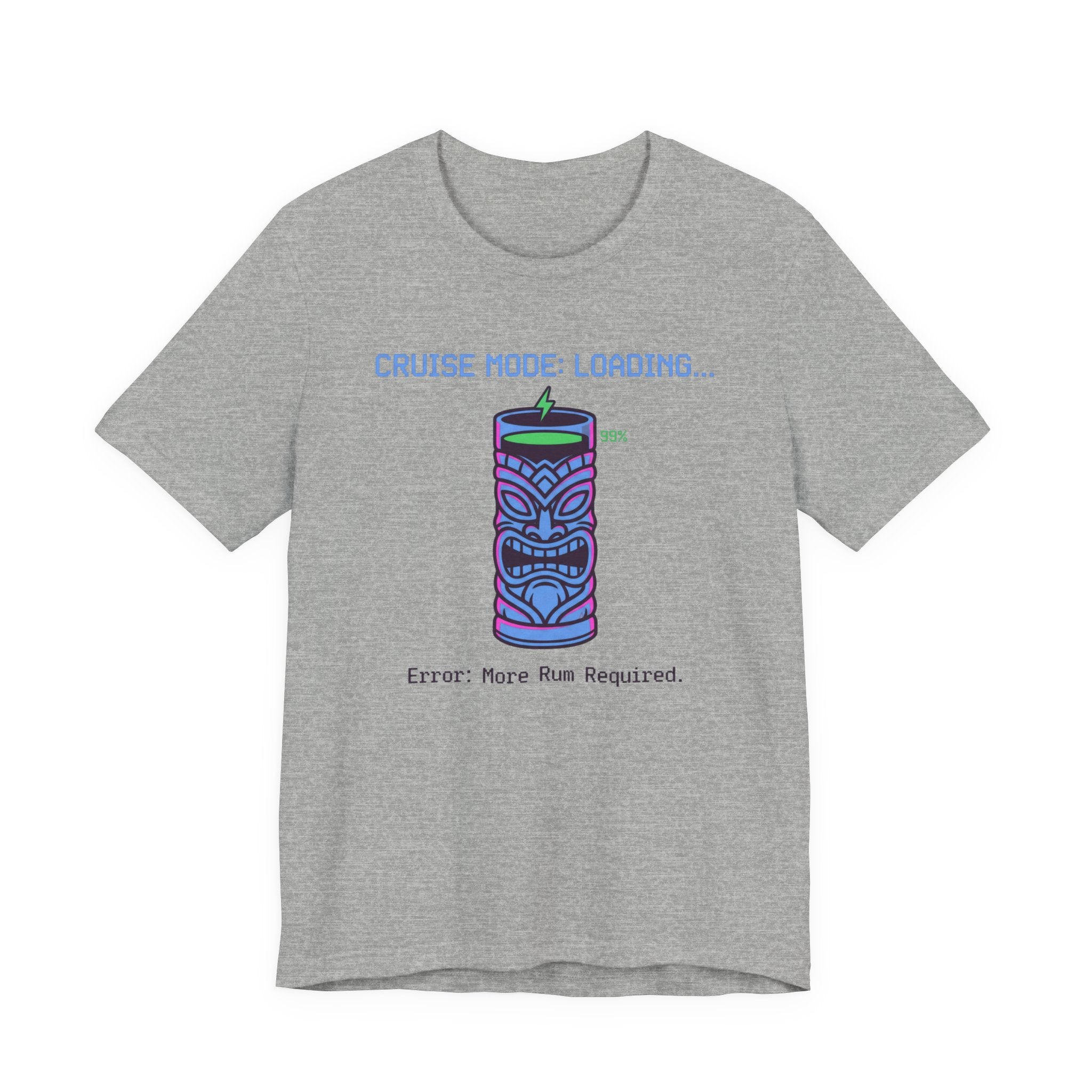 Cruise Mode Loading Need more Rum Tee