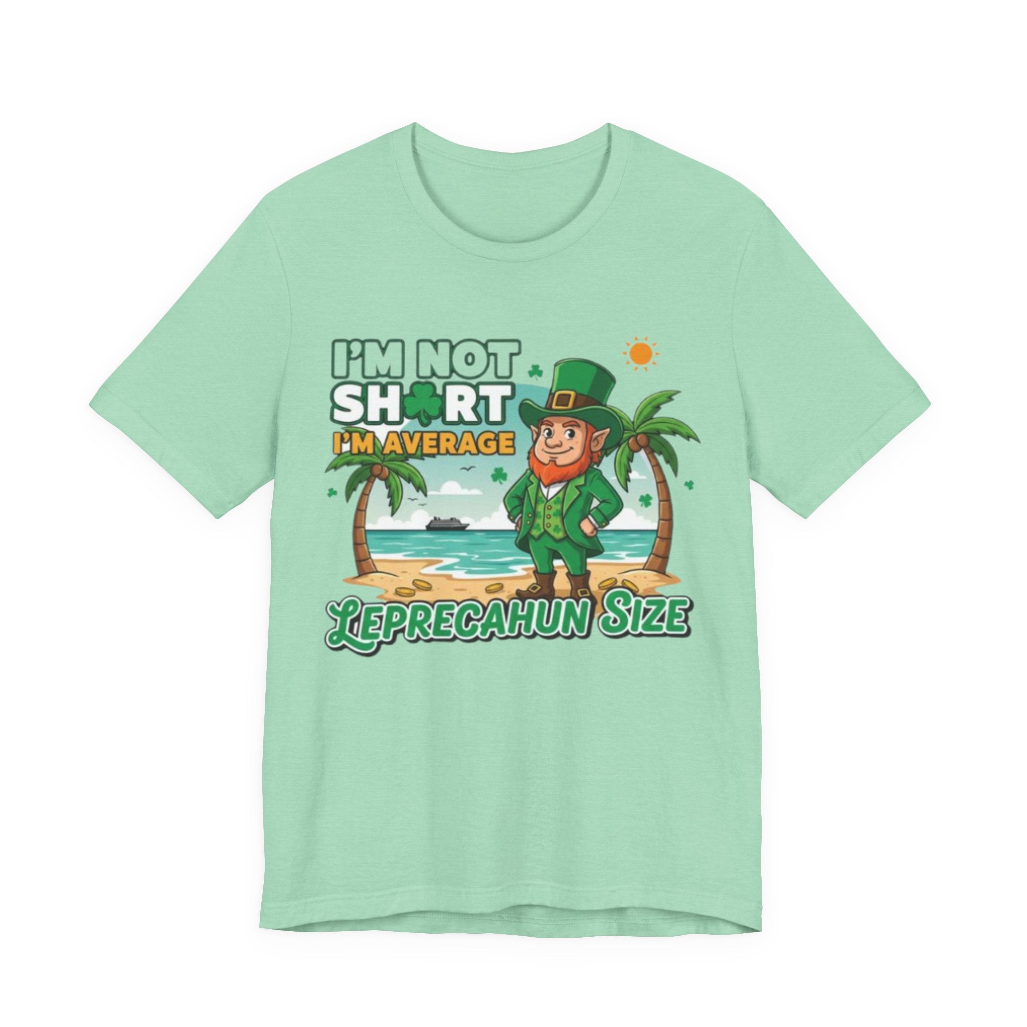 I'm not short I'm average leprechaun size Tee