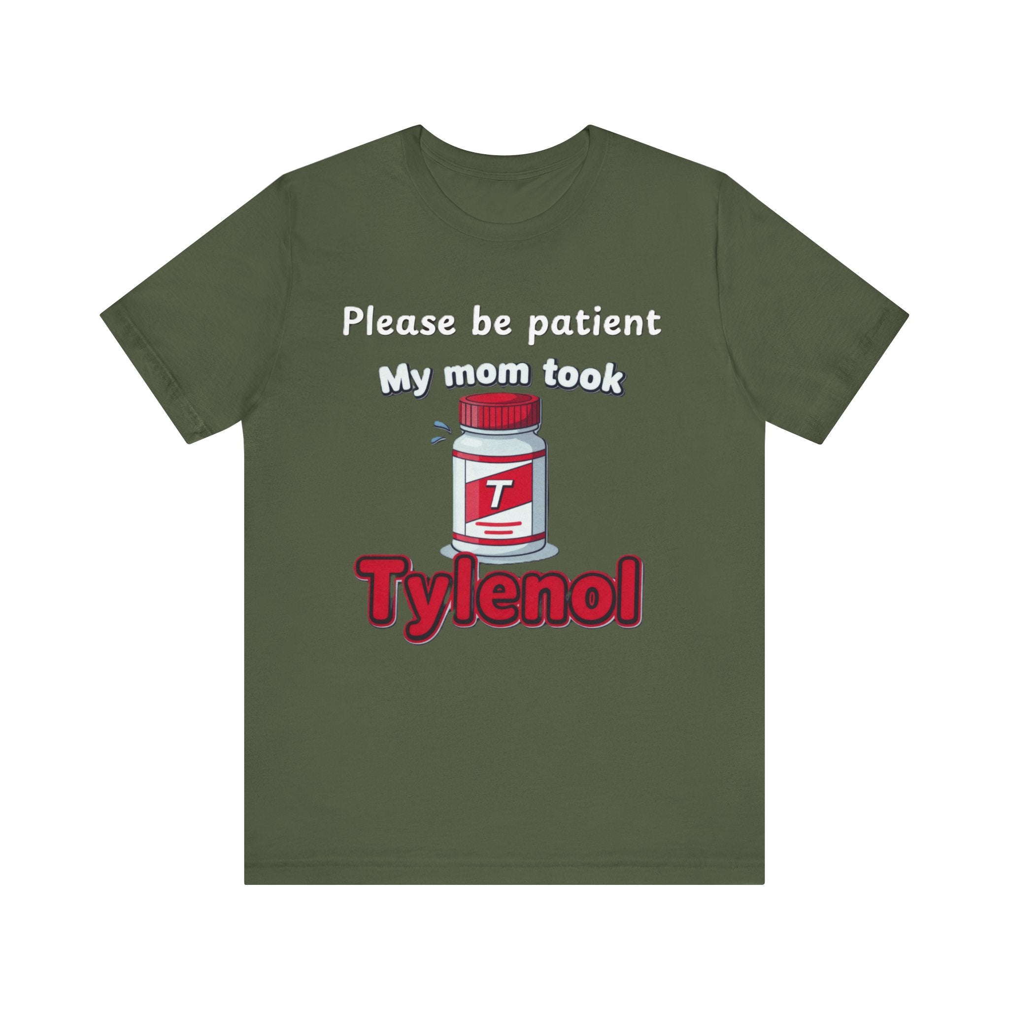 Please Be Patient, My Mom Took Tylenol Tee – Funny Kid Humor T-Shirt Please Note: (Sizes may run slightly small)