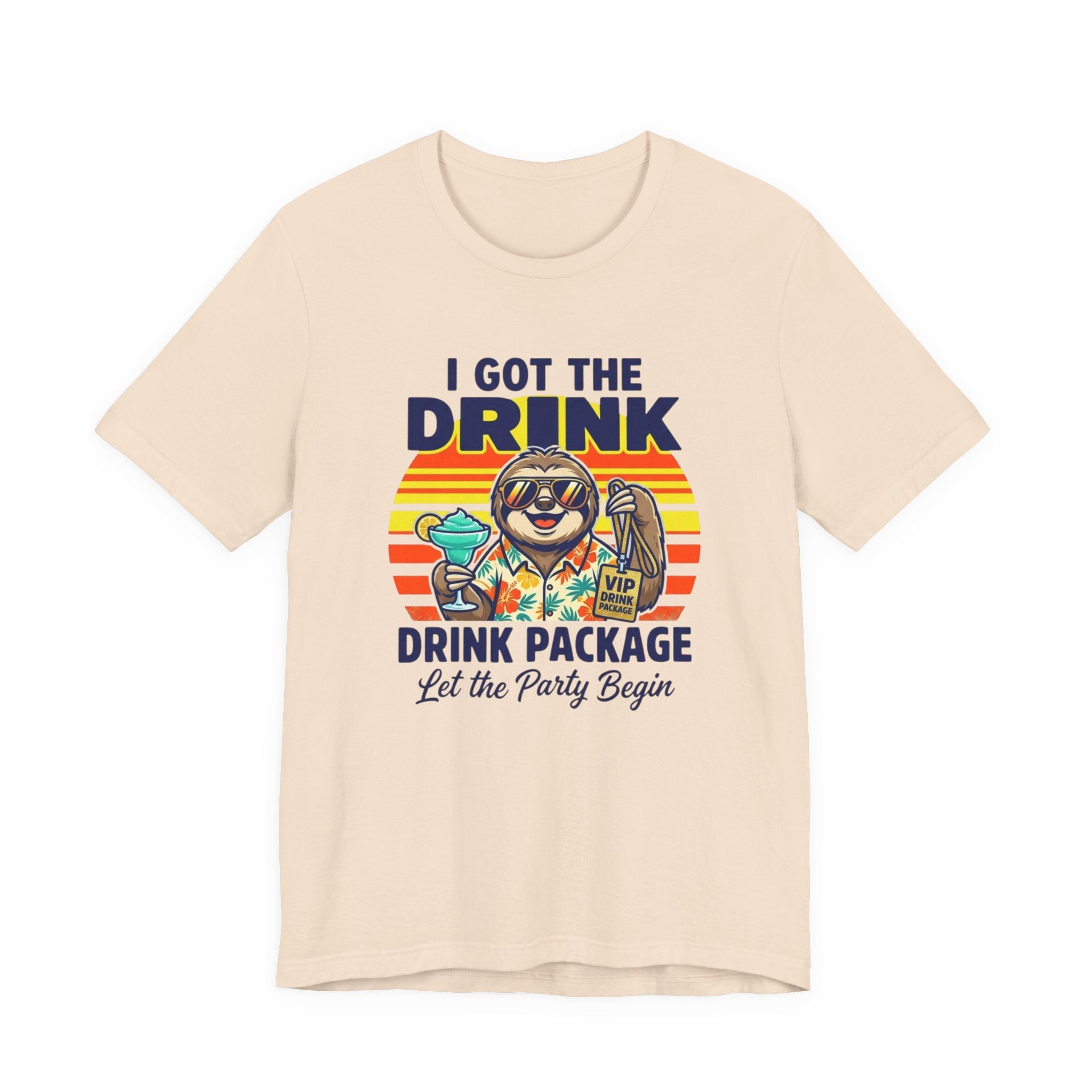 I Got the Drink Package Let the Party Begin Tee