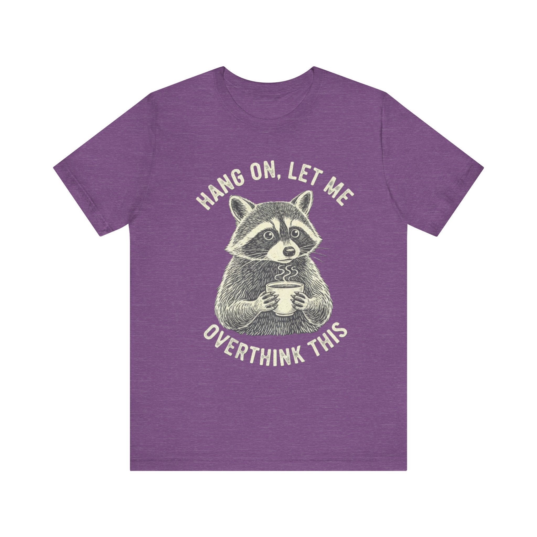 Hang On, Let Me Overthink This Raccoon Tee – Cute & Funny Anxiety Humor Shirt Please Note: (Sizes may run slightly small)