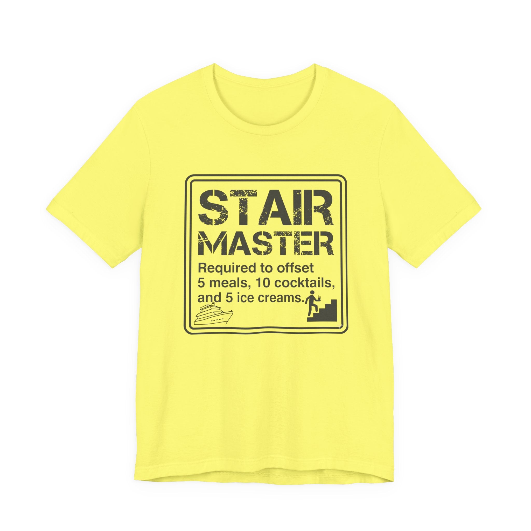 Stair Master Required to offet 5 meals, 10 cocktails and 5 ice creams Tee