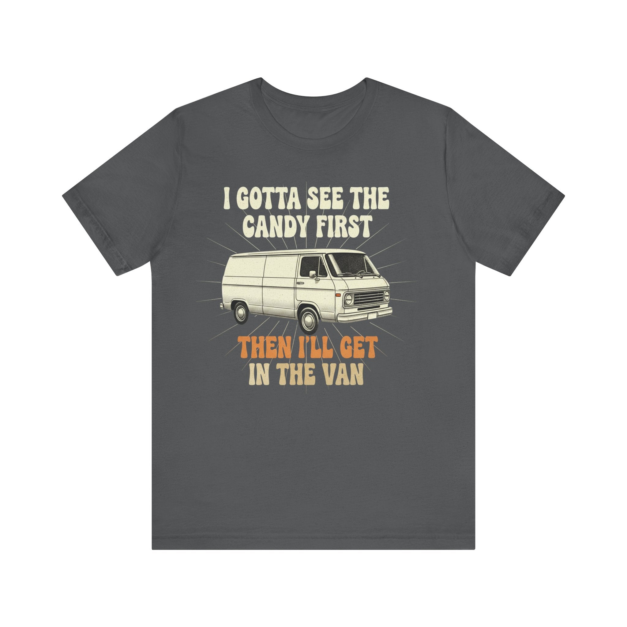 Funny Retro Van T-Shirt – “I Gotta See the Candy First” Humor Tee for Adults Please Note: (Sizes may run slightly small)