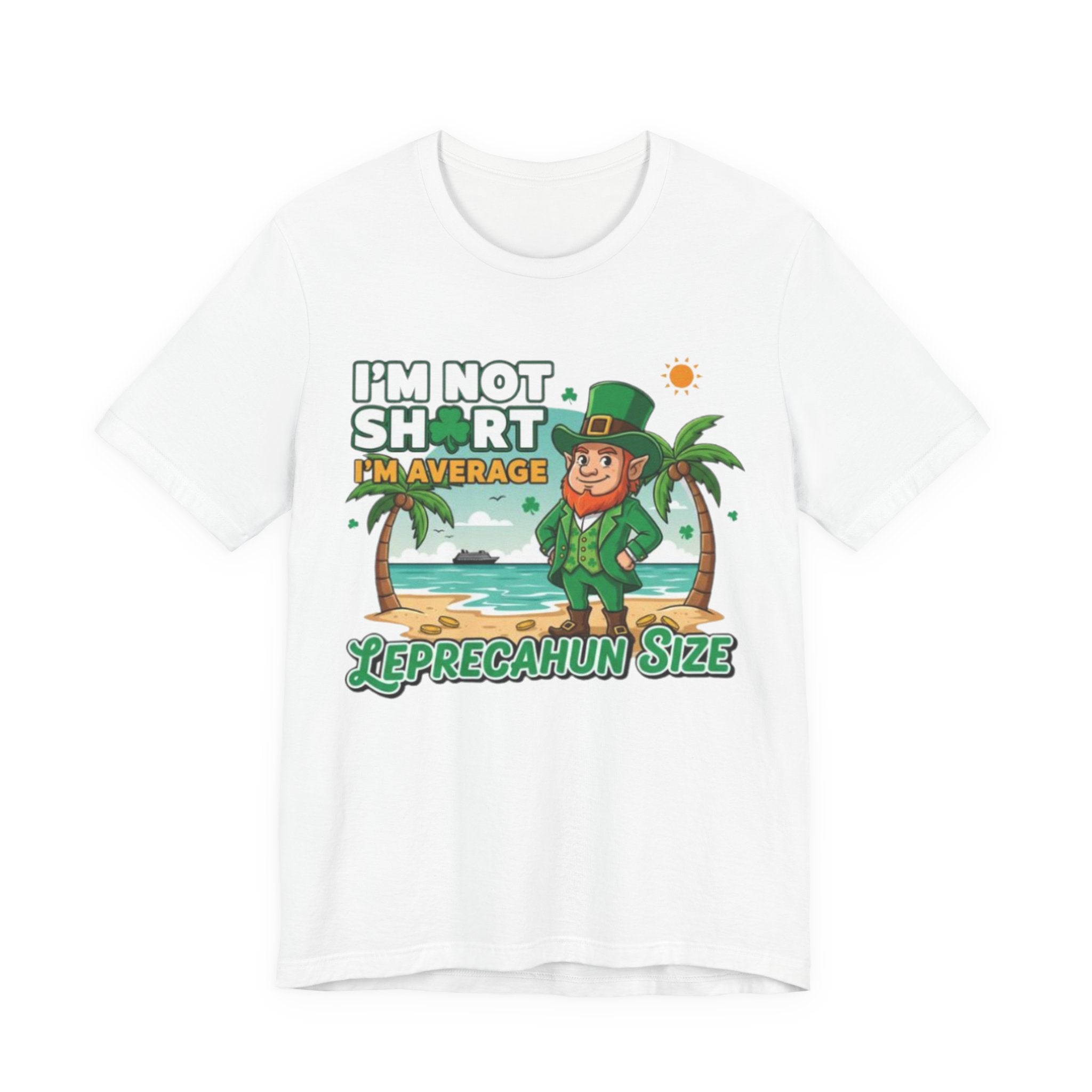 I'm not short I'm average leprechaun size Tee