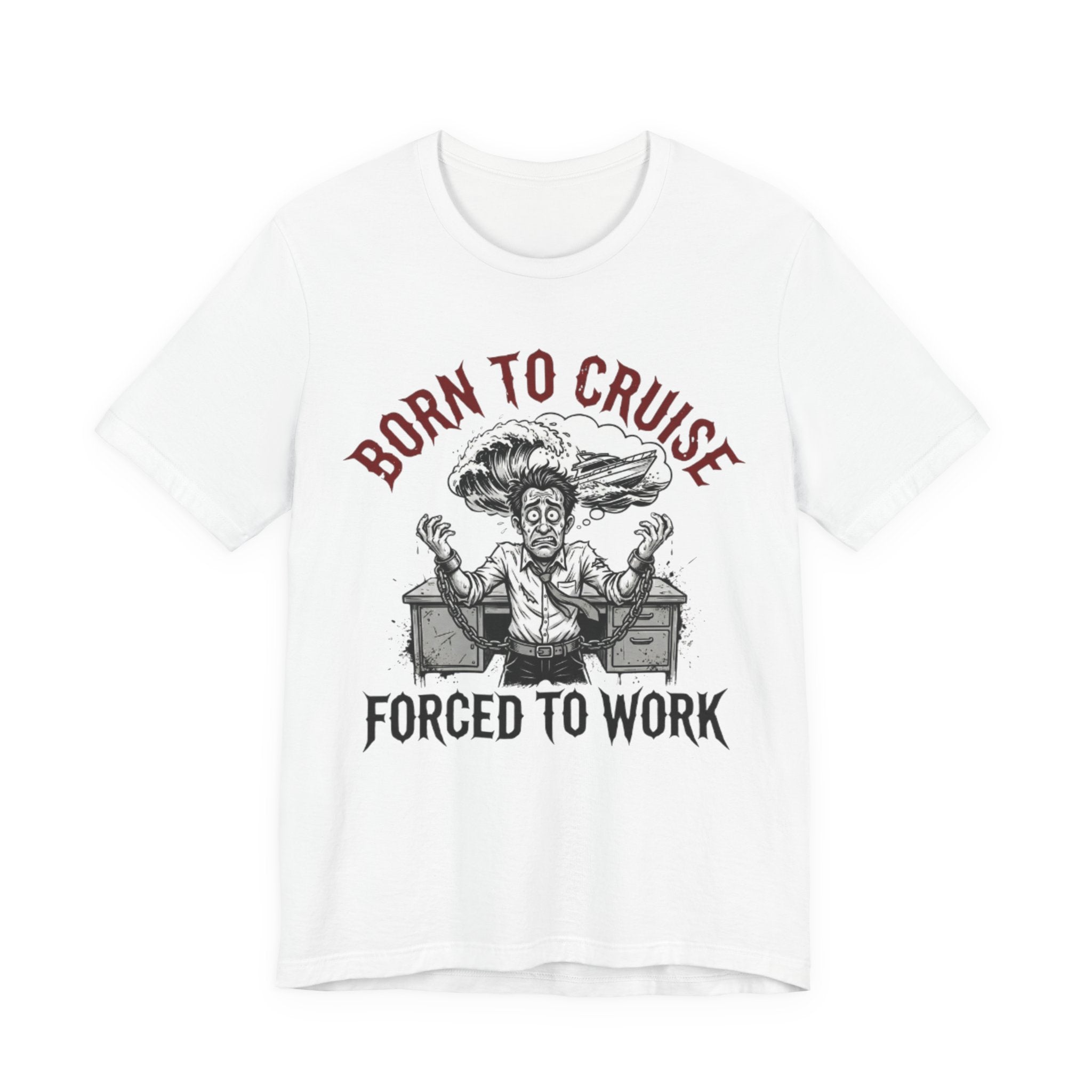 Born to Cruise Forced to Work Tee