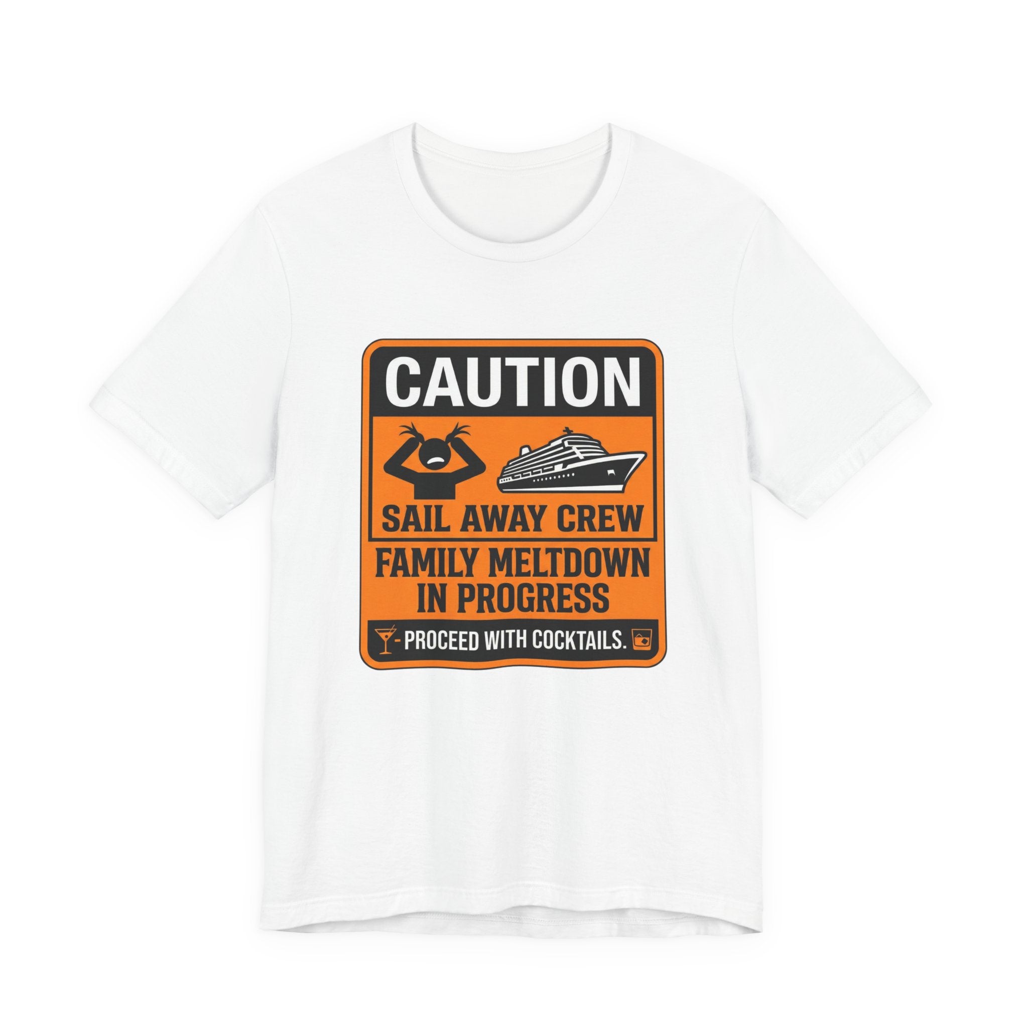 Caution Sail Away Crew Family Meltdown in Progress Cocktails Tee