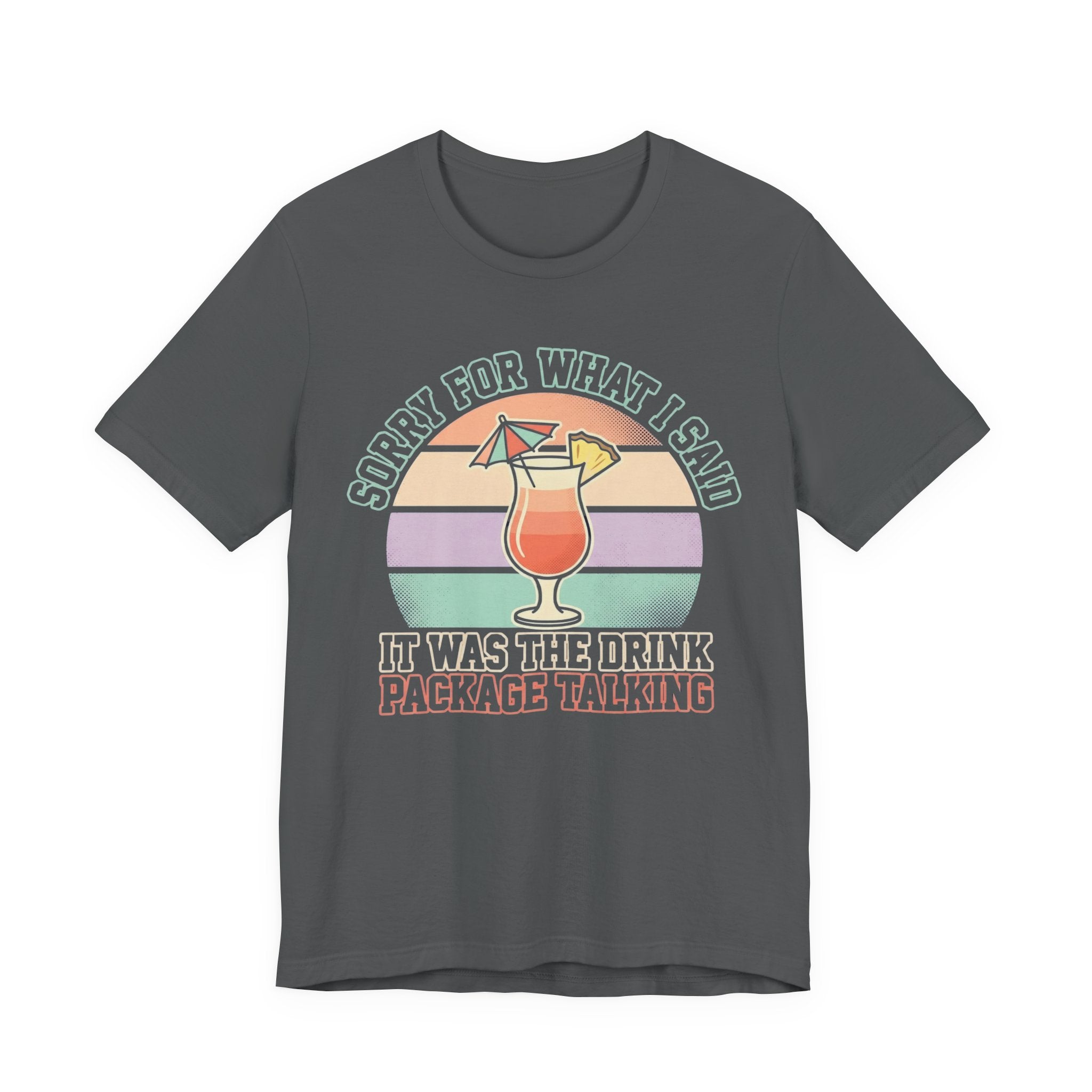 Sorry for what I said it was the Drink Package Talking Tee