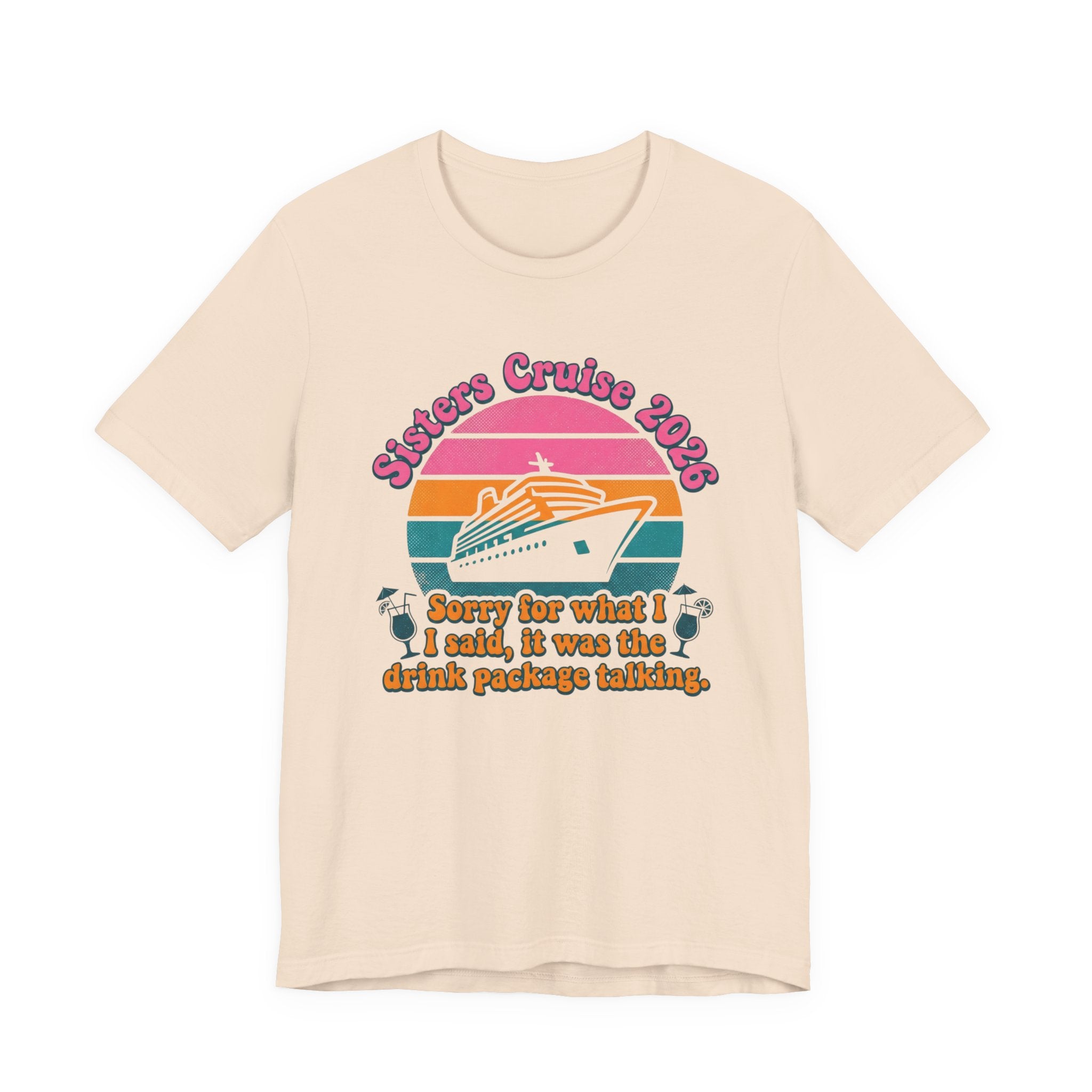 Sisters Cruise 2026 Sorry for what I said it was the Drink Package Talking Tee