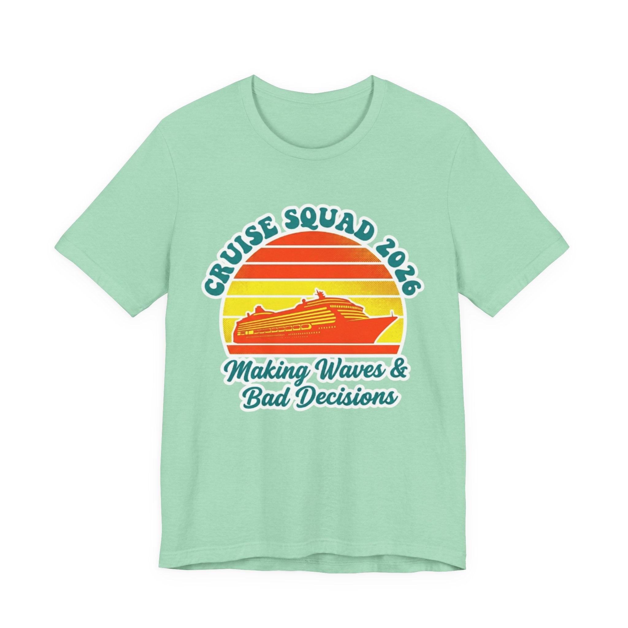 Cruise Squad 2026 Making Waves and Bad Decisions Tee