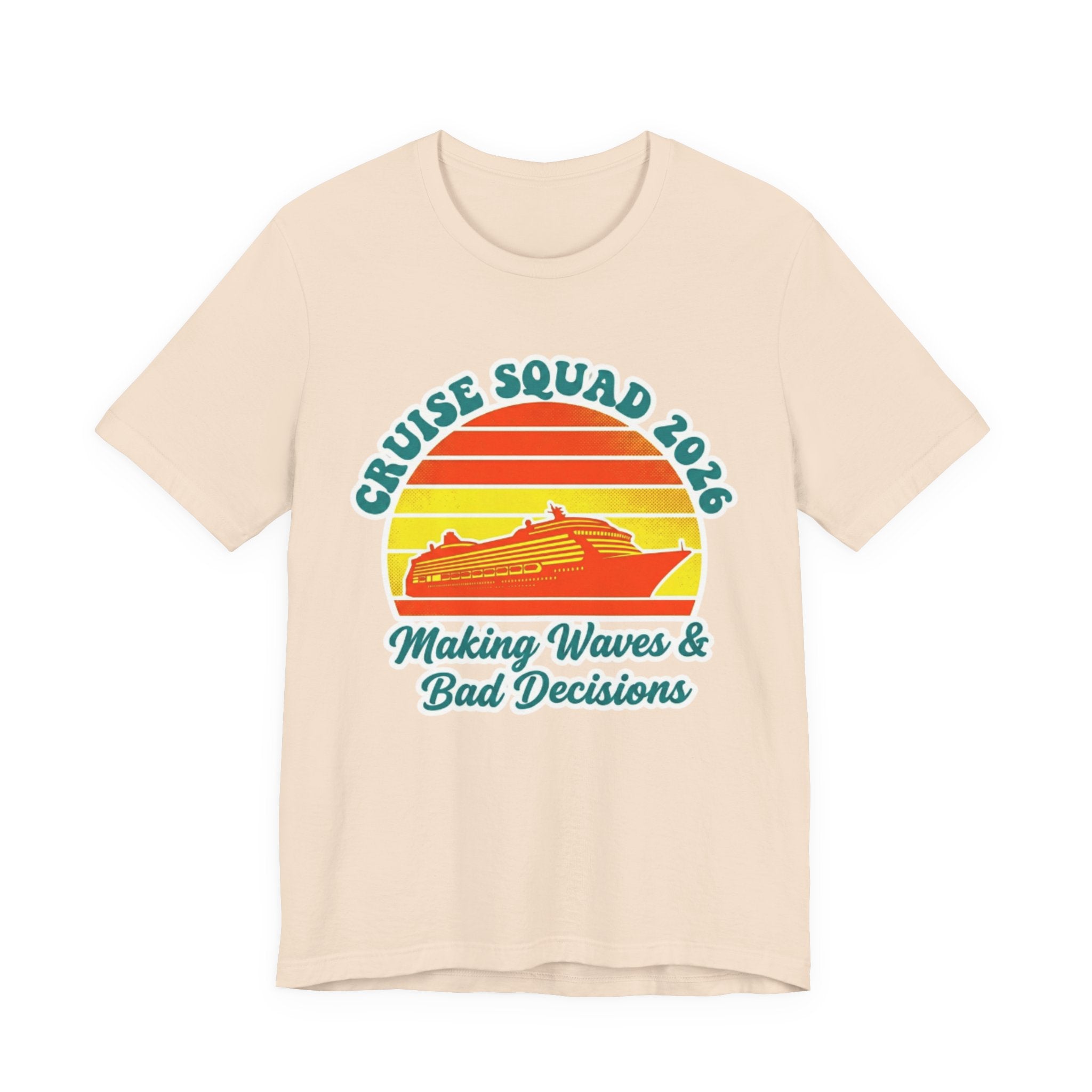 Cruise Squad 2026 Making Waves and Bad Decisions Tee