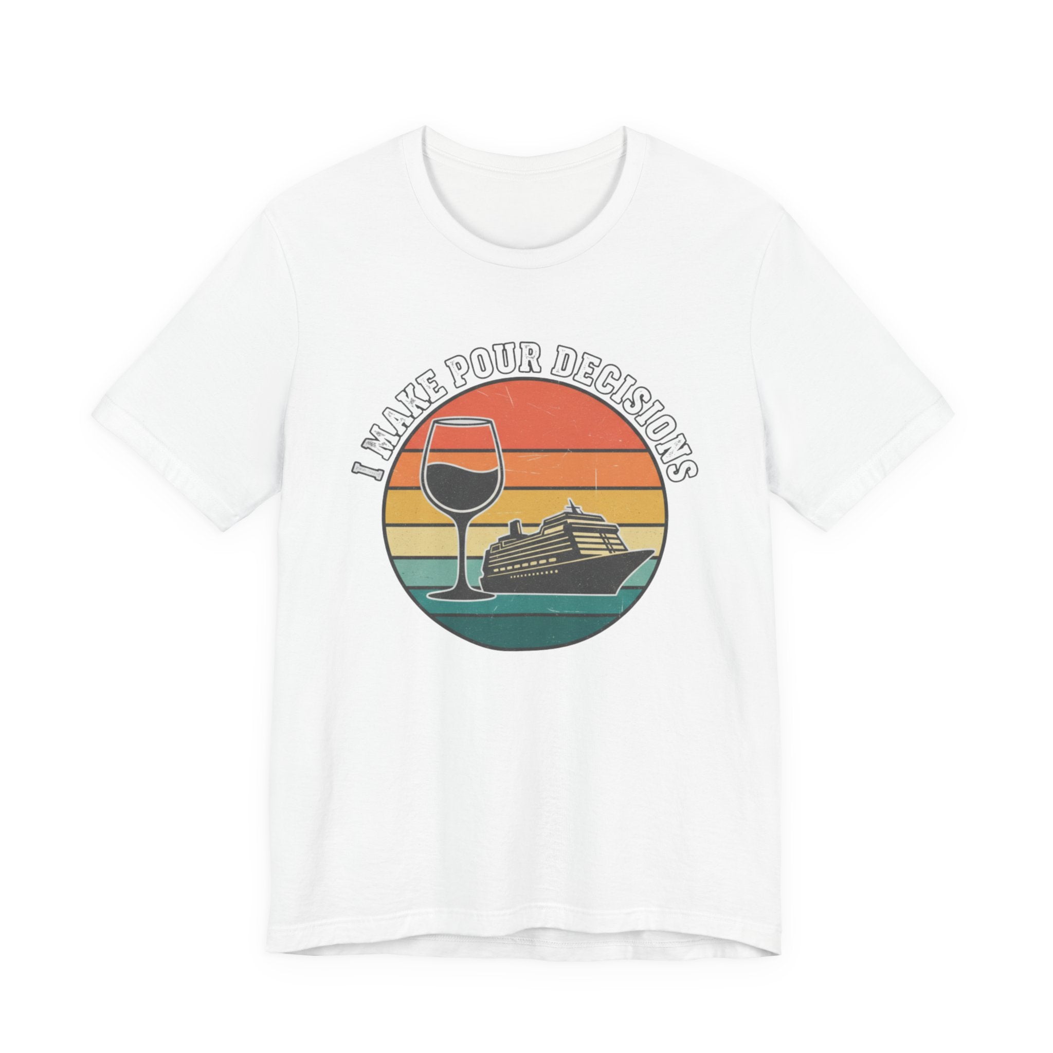 I make Pour Decisions Cruise Tee
