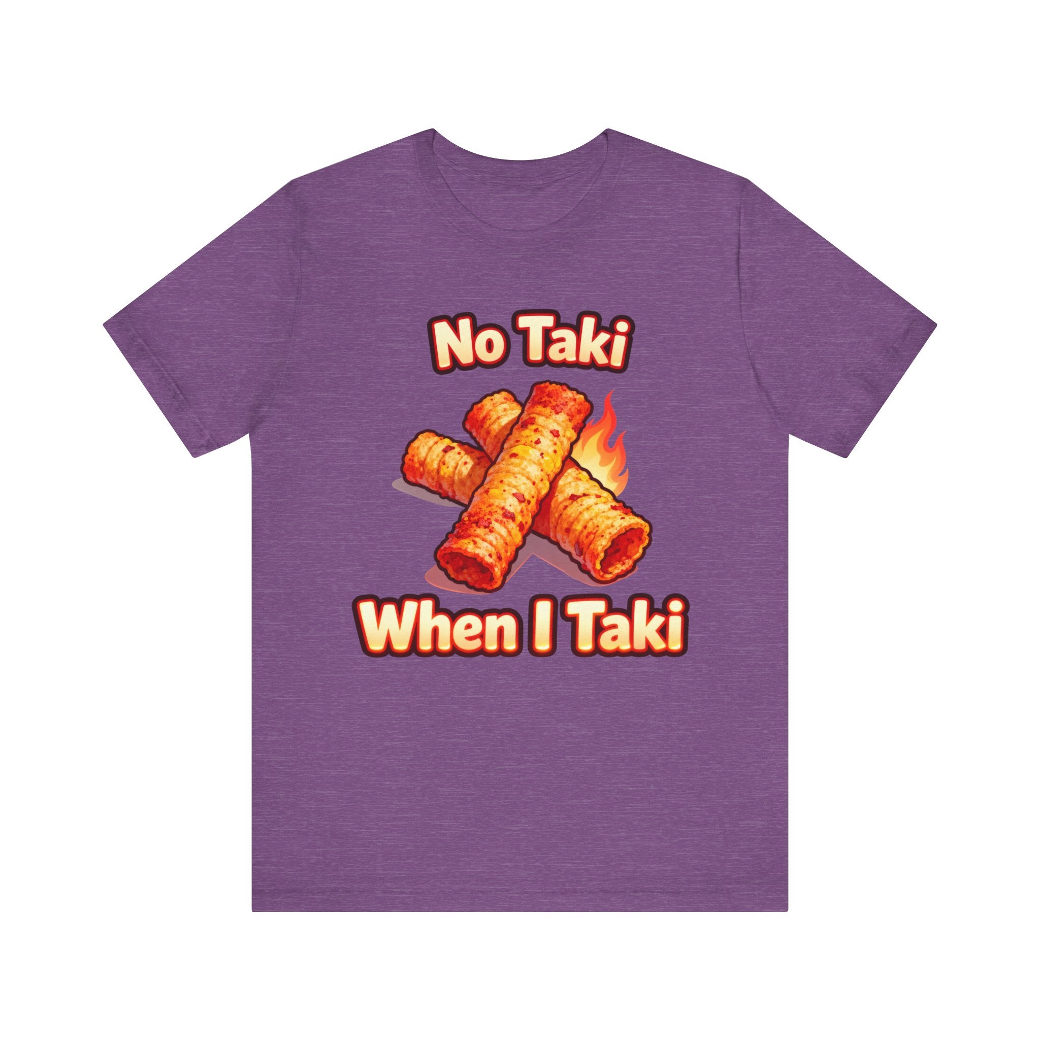 No Taki When I Taki Tee – Funny Spicy Snack Lover T-Shirt