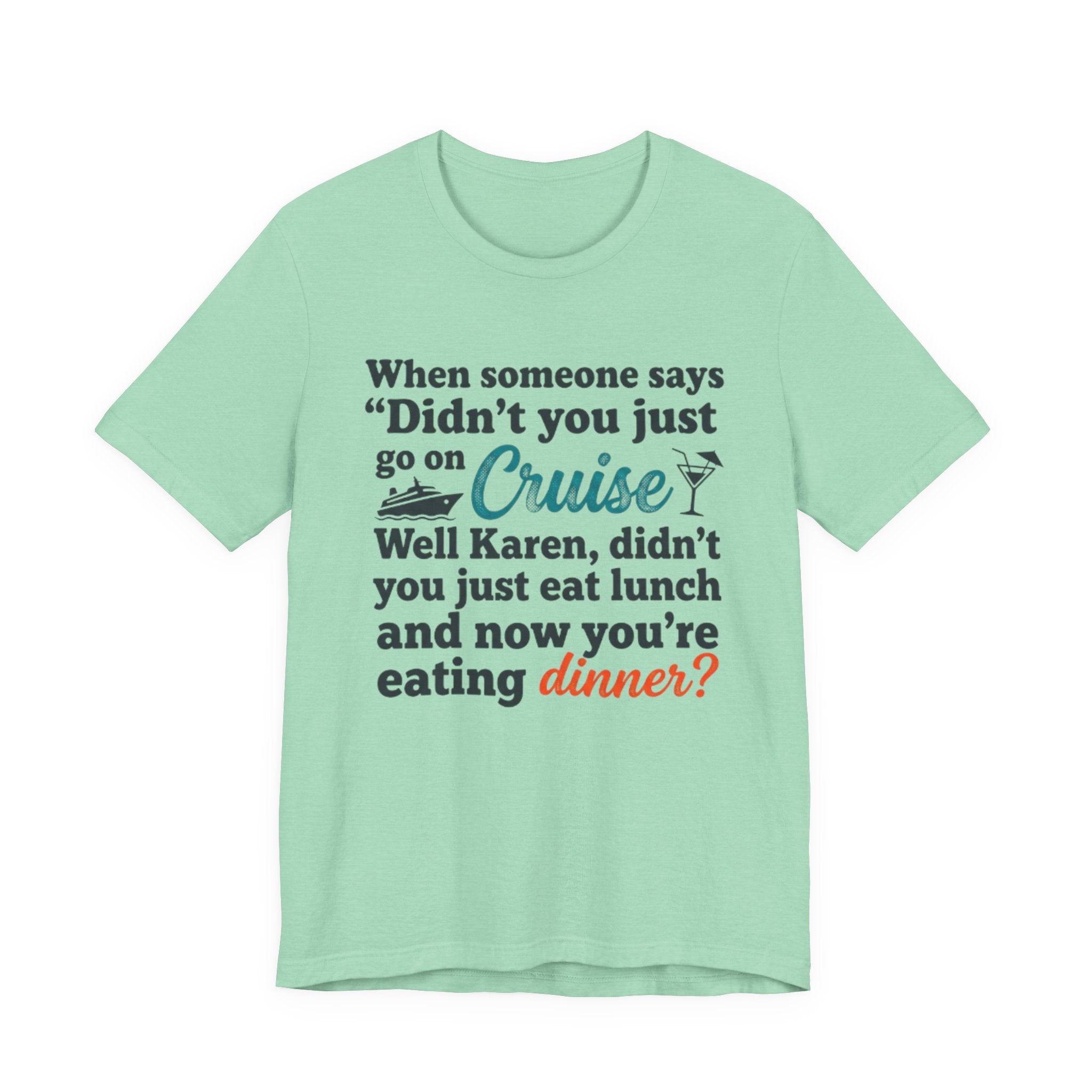 Didn't you just go on a Cruise Tee