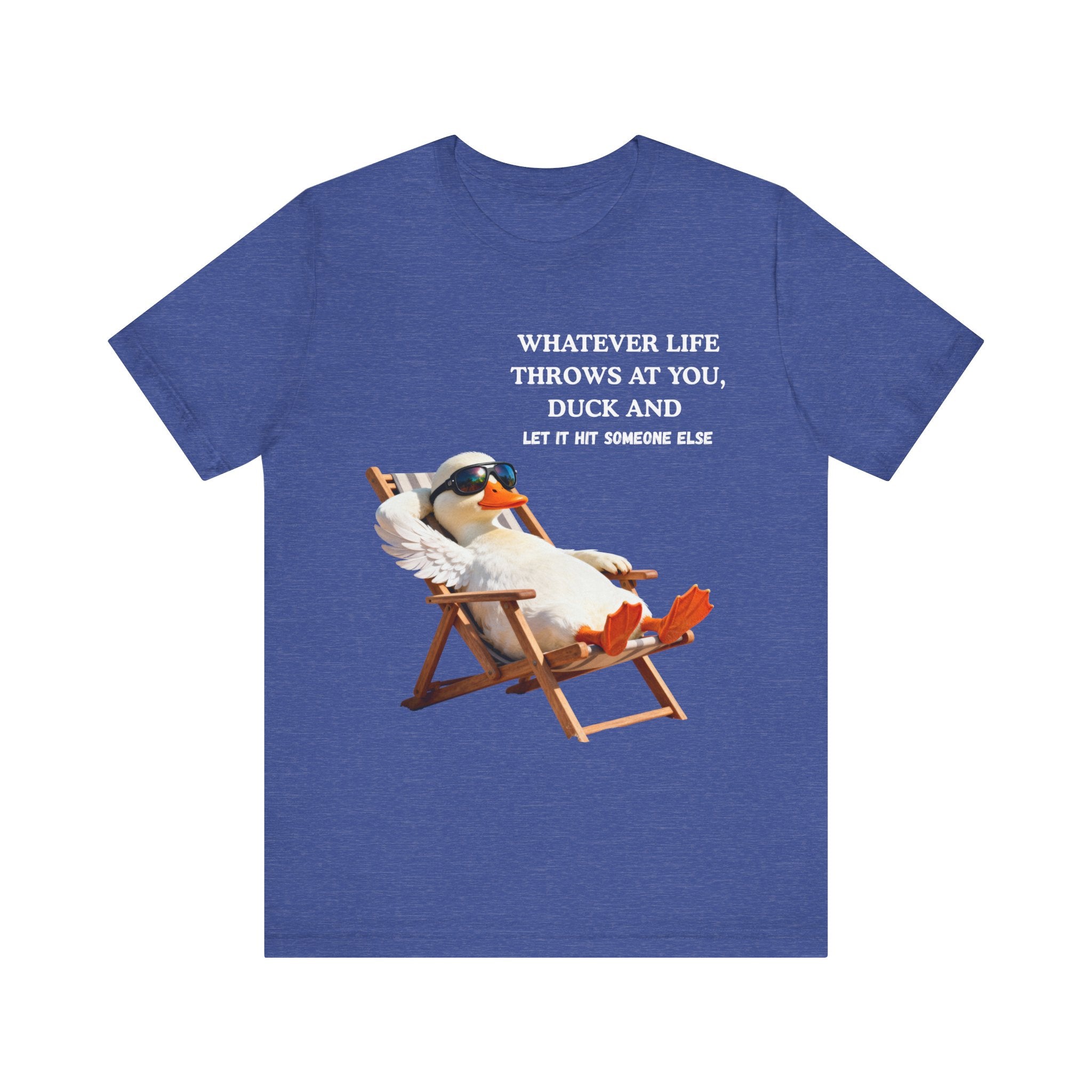 Funny Duck T-Shirt – “Whatever Life Throws at You, Duck and Let It Hit Someone Else”