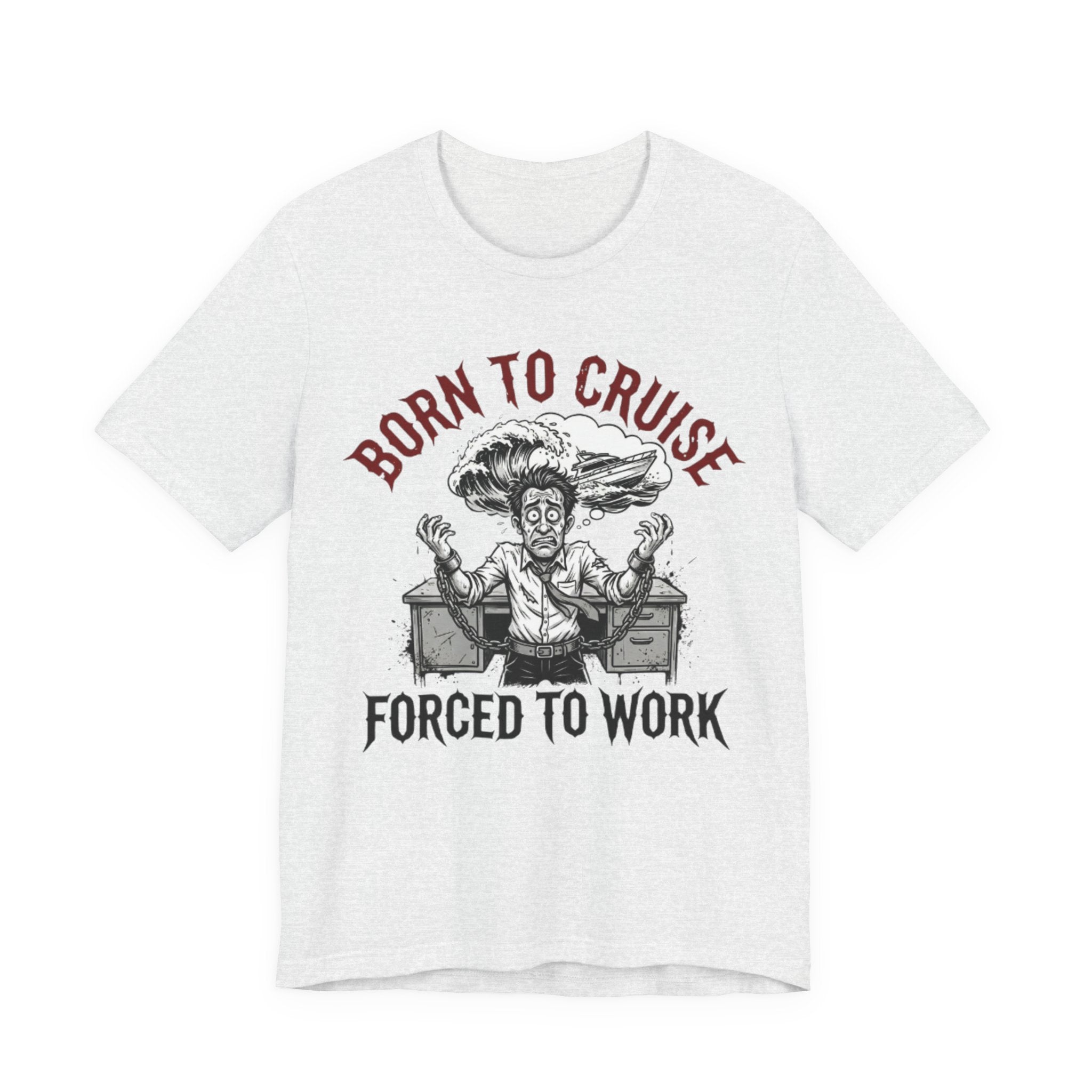 Born to Cruise Forced to Work Tee
