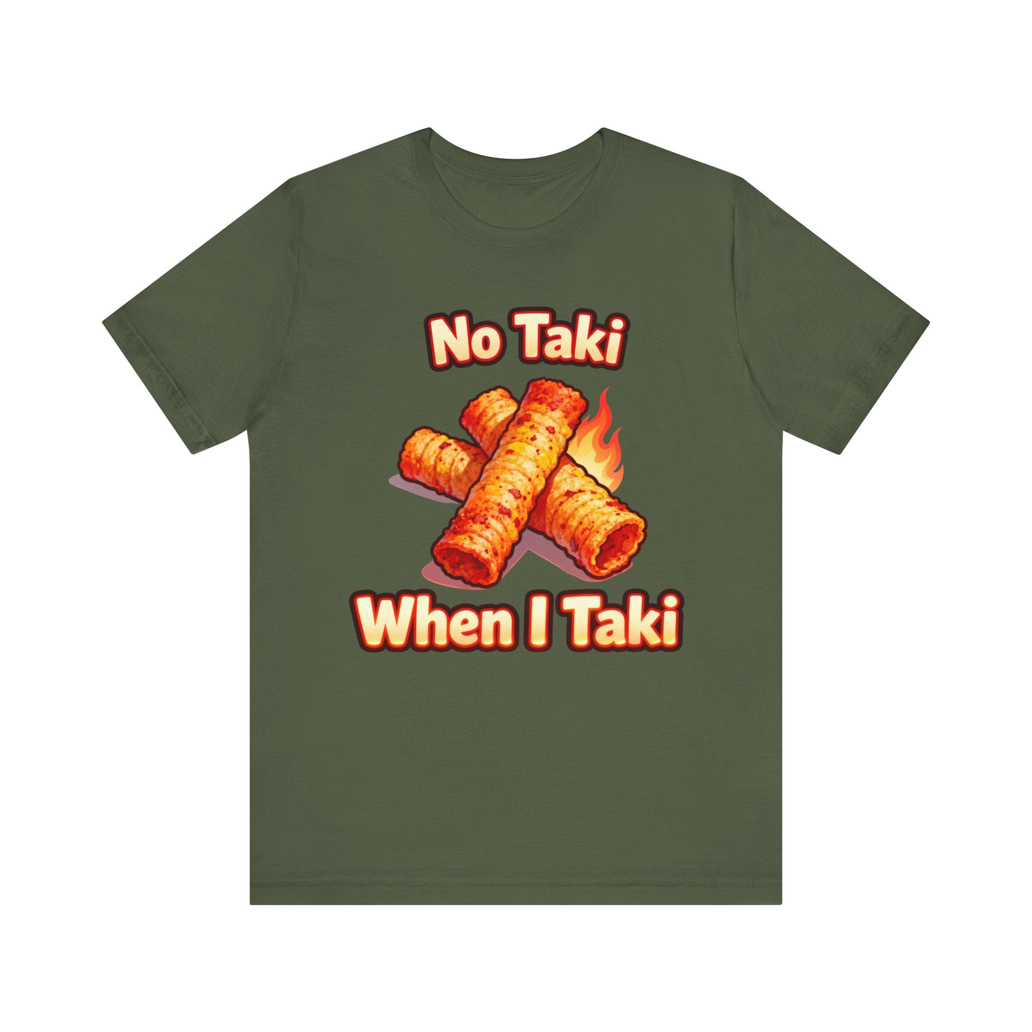 No Taki When I Taki Tee – Funny Spicy Snack Lover T-Shirt