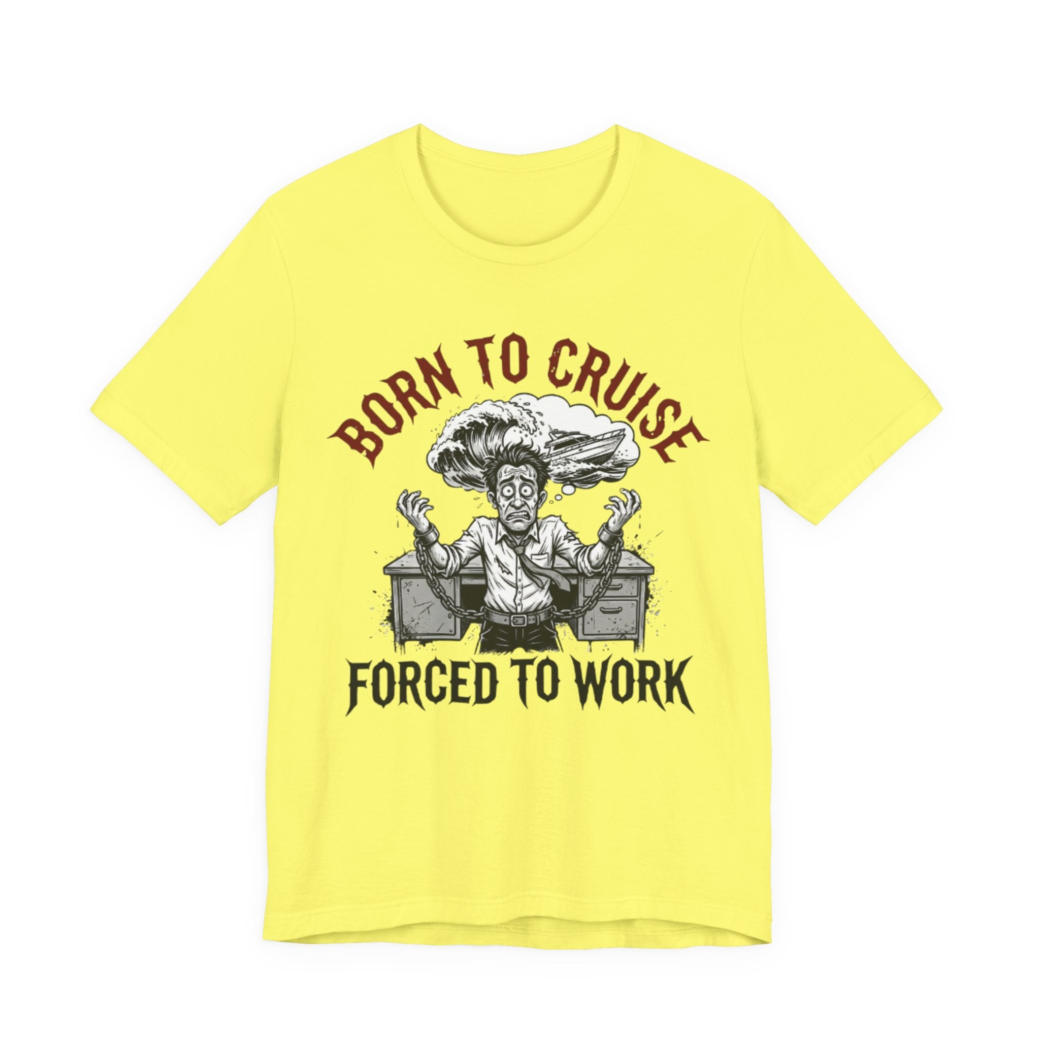 Born to Cruise Forced to Work Tee