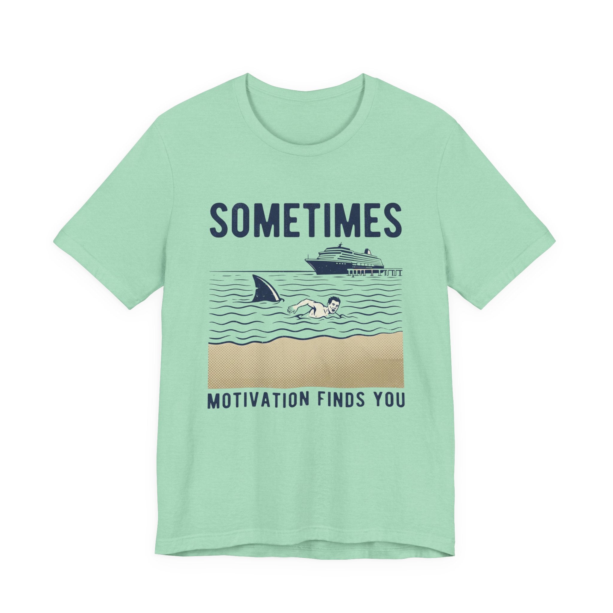 Sometimes Motivation Finds You Cruise Tee
