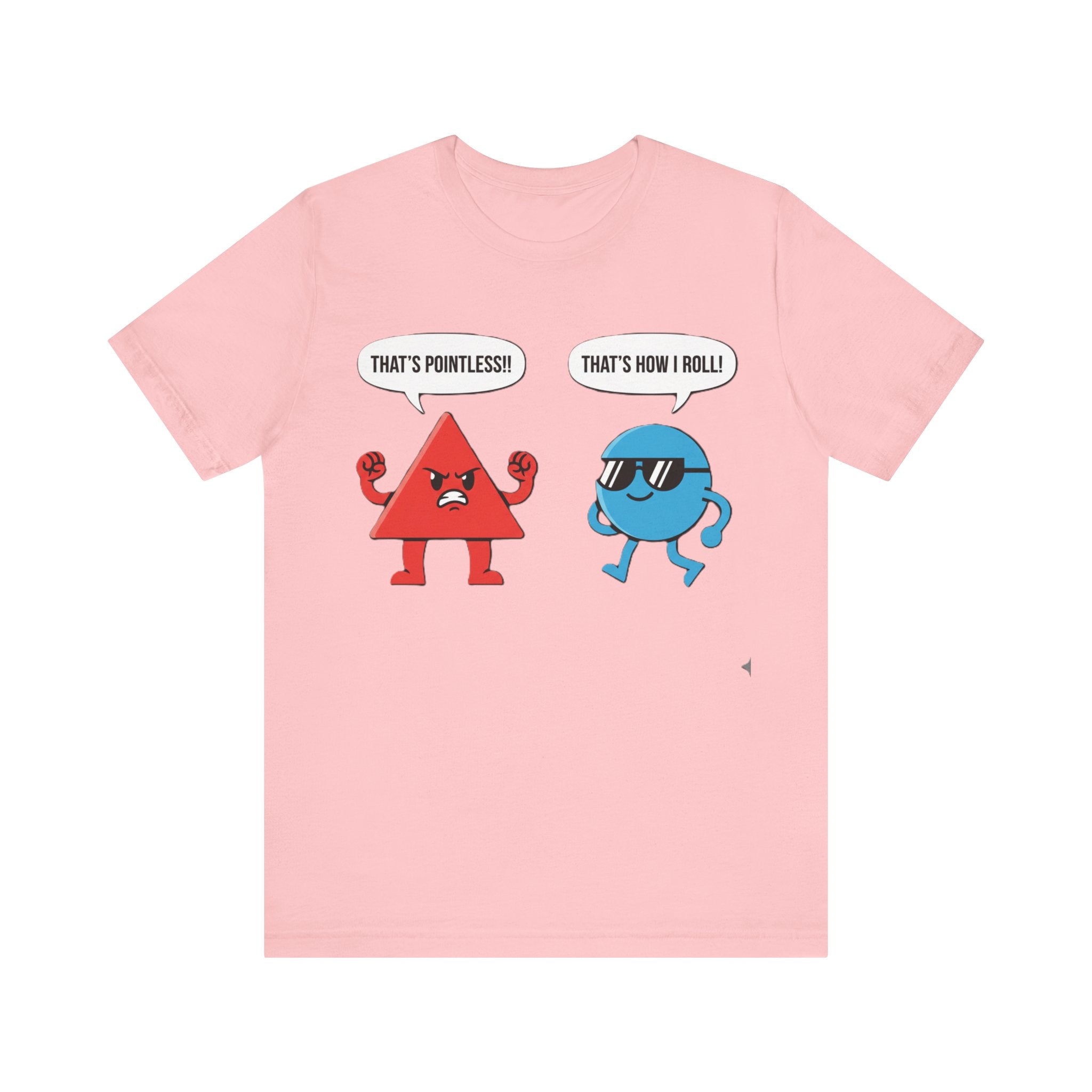 That’s Pointless / That’s How I Roll Tee – Funny Triangle & Circle Pun T-Shirt Please Note: (Sizes may run slightly small)