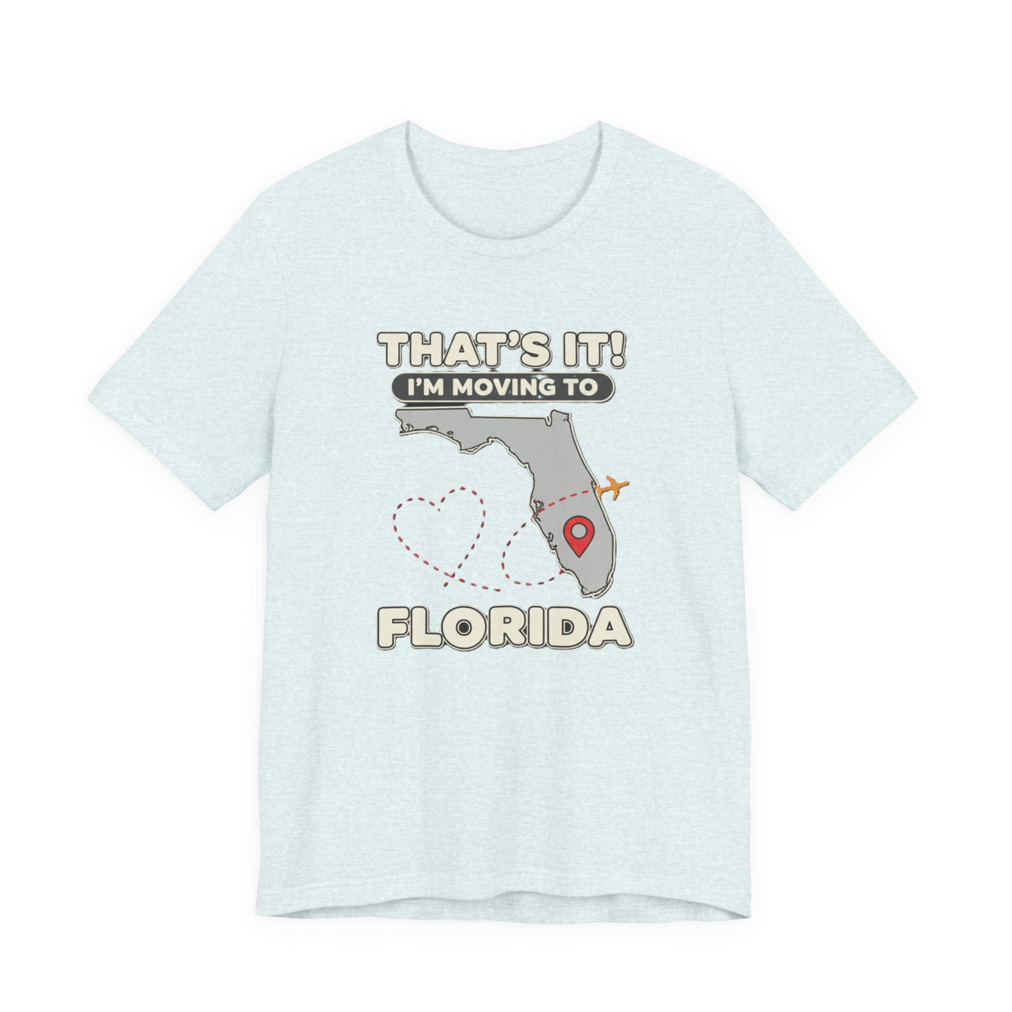 That’s It! I’m Moving to Florida Tee