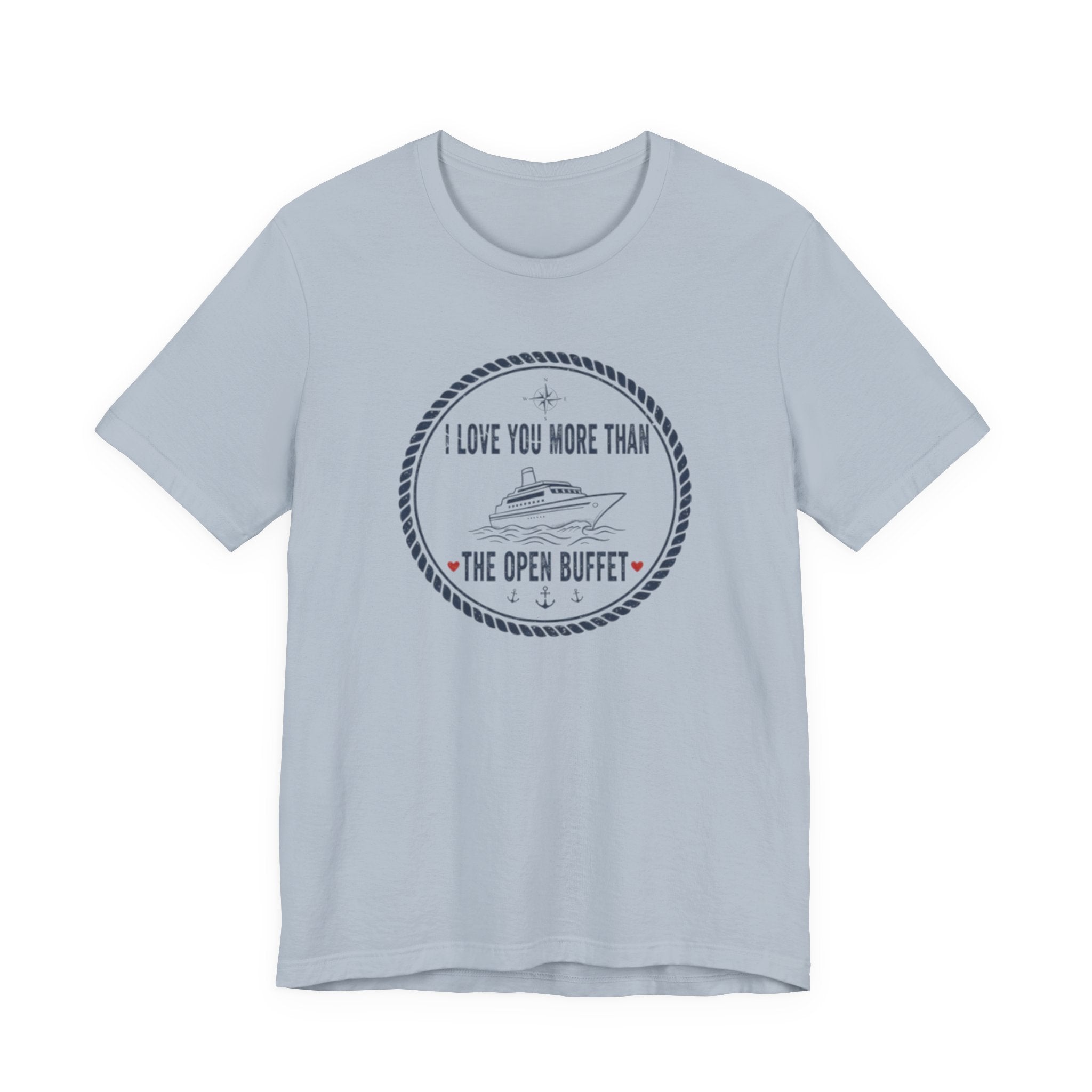 I love you more than the open buffet Tee