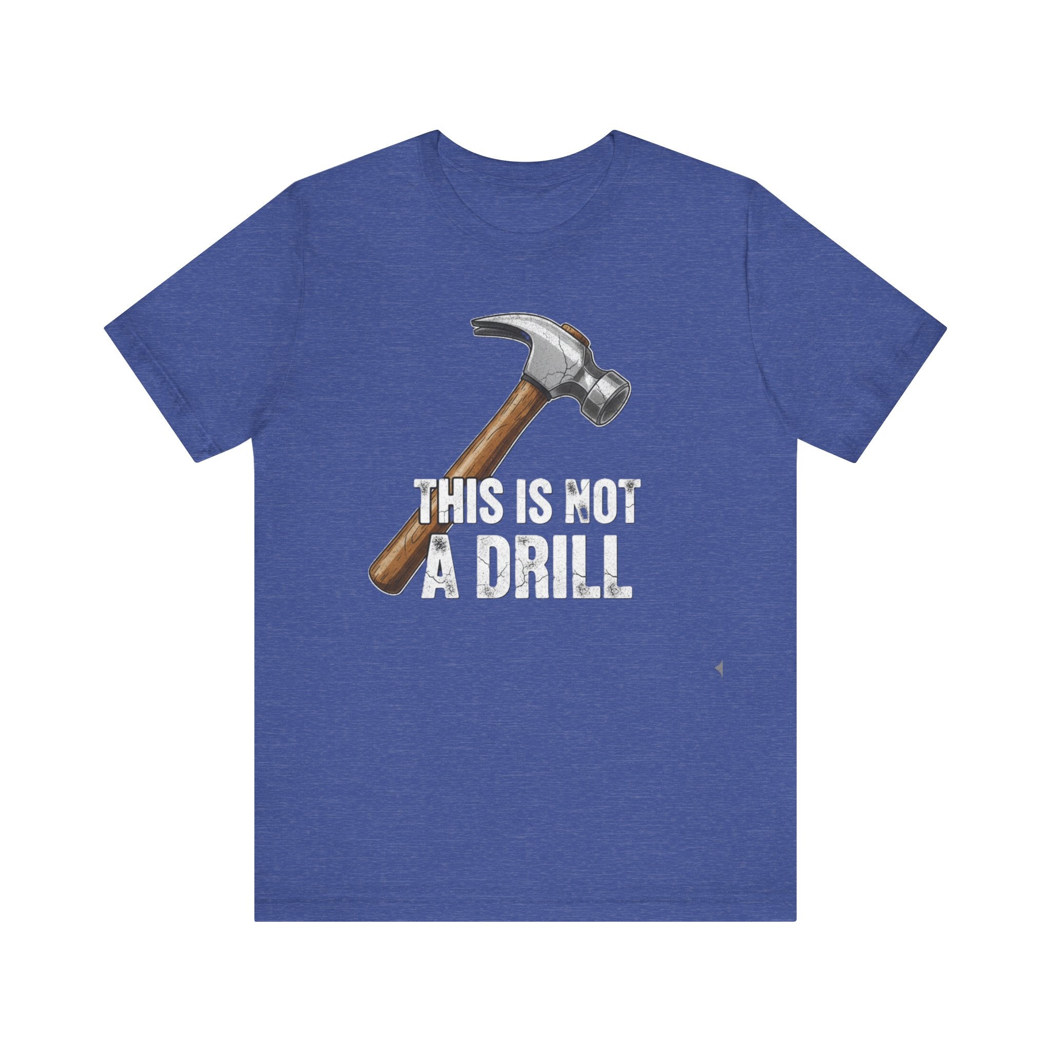 This Is Not a Drill Tee – Funny Hammer Pun T-Shirt for DIY Lovers & Handymen Please Note: (Sizes may run slightly small)