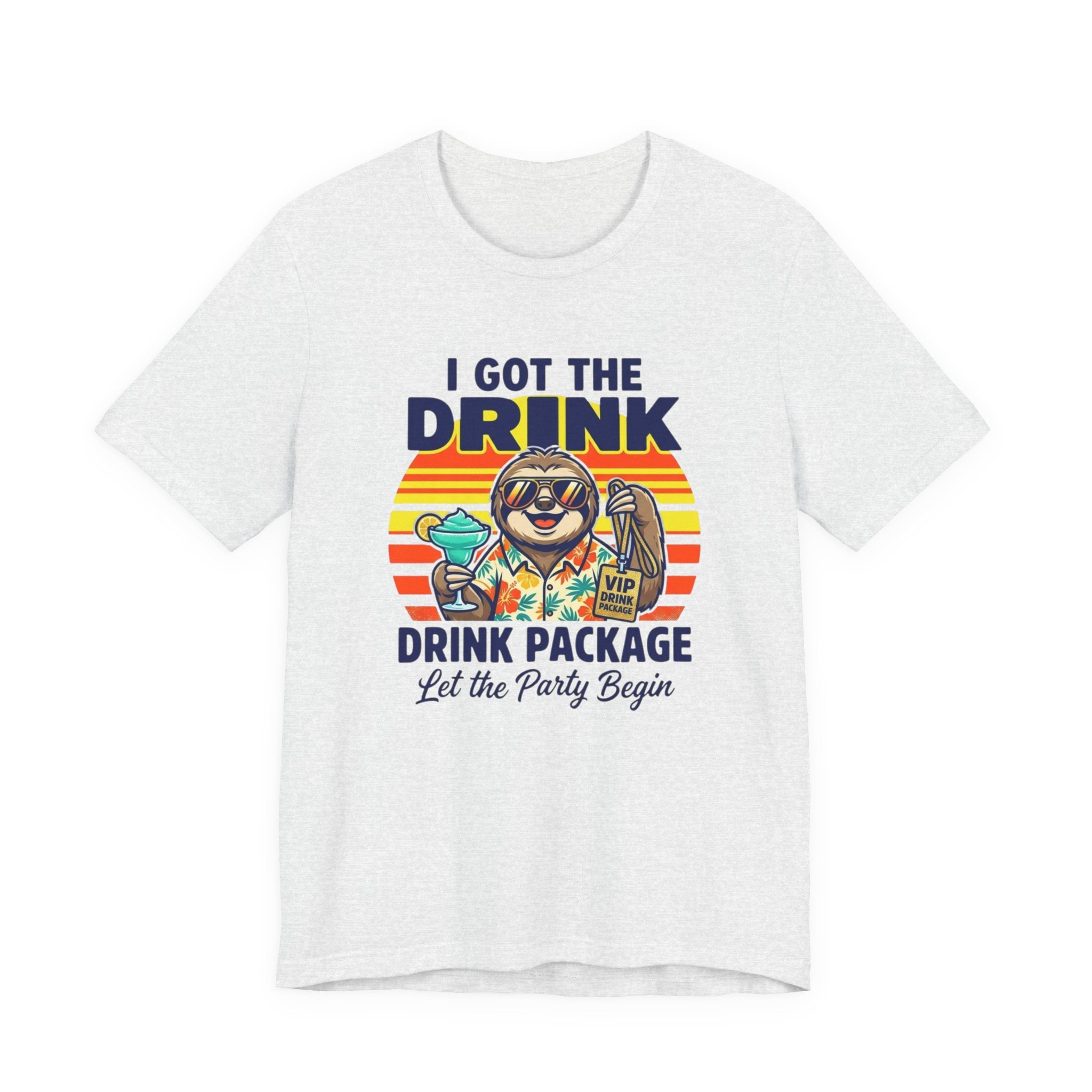 I Got the Drink Package Let the Party Begin Tee