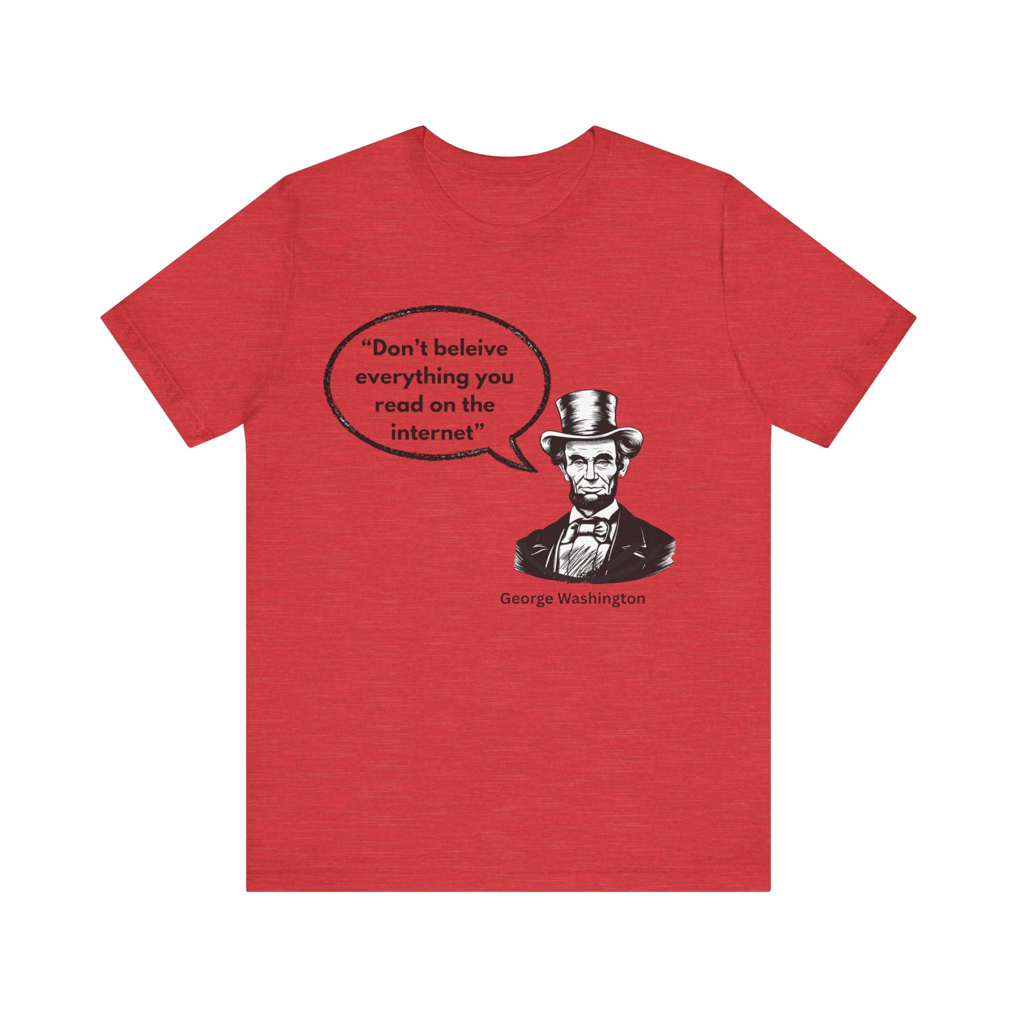 Funny History Meme T-Shirt – “Don’t Believe Everything You Read on the Internet” Lincoln Humor