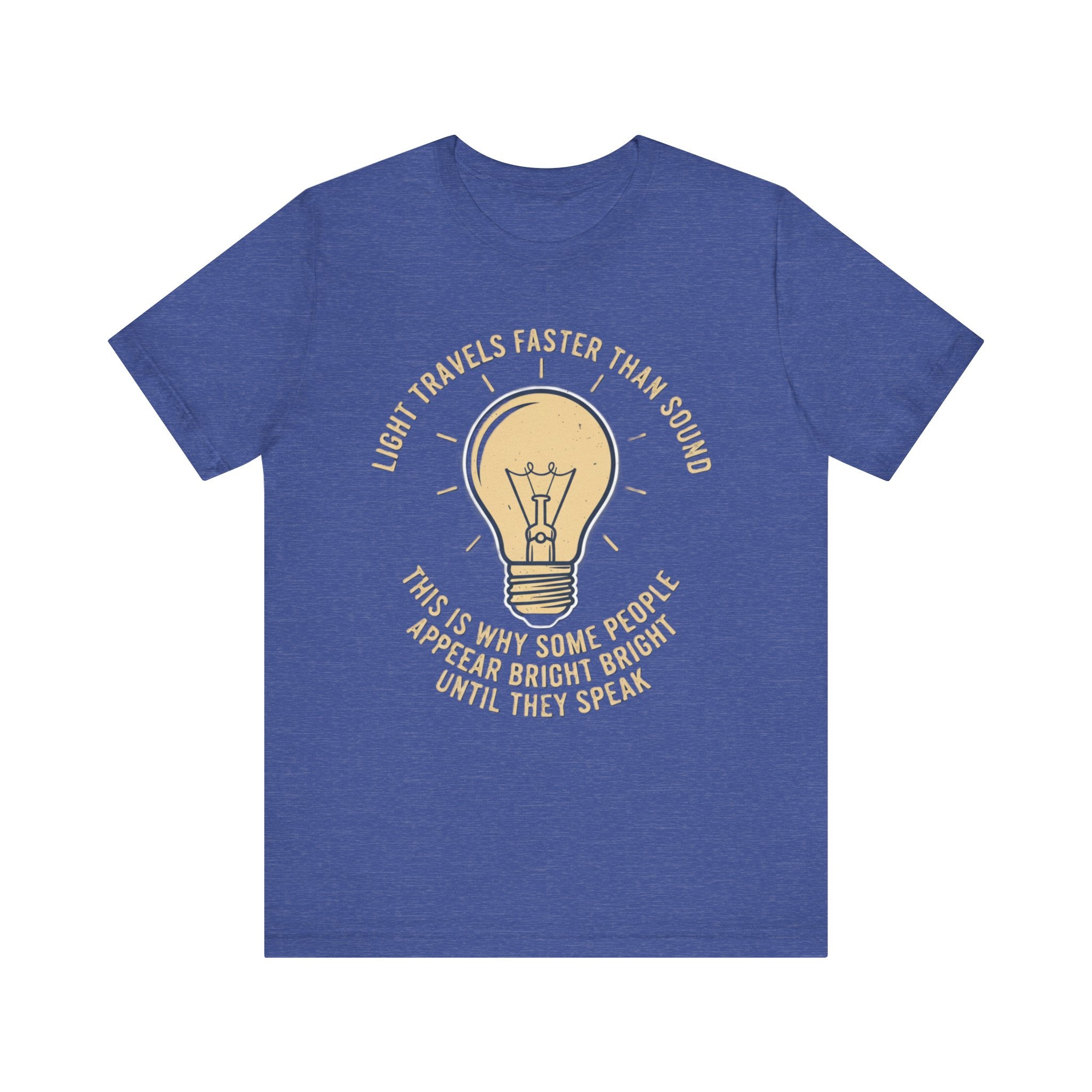 Copy of Light Travels Faster Than Sound Tee