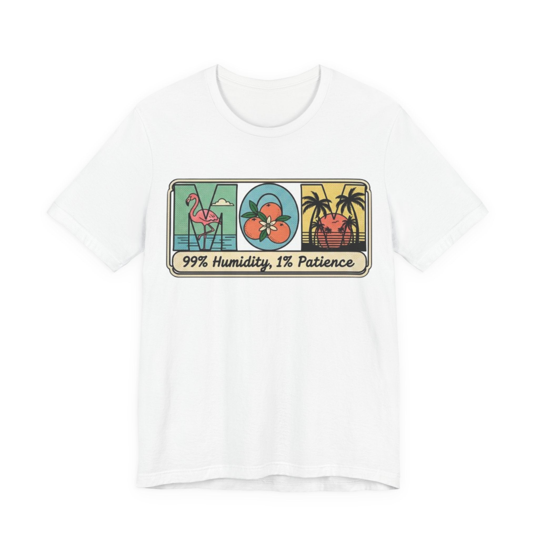 Mom 99% humidity 1% patience Tee